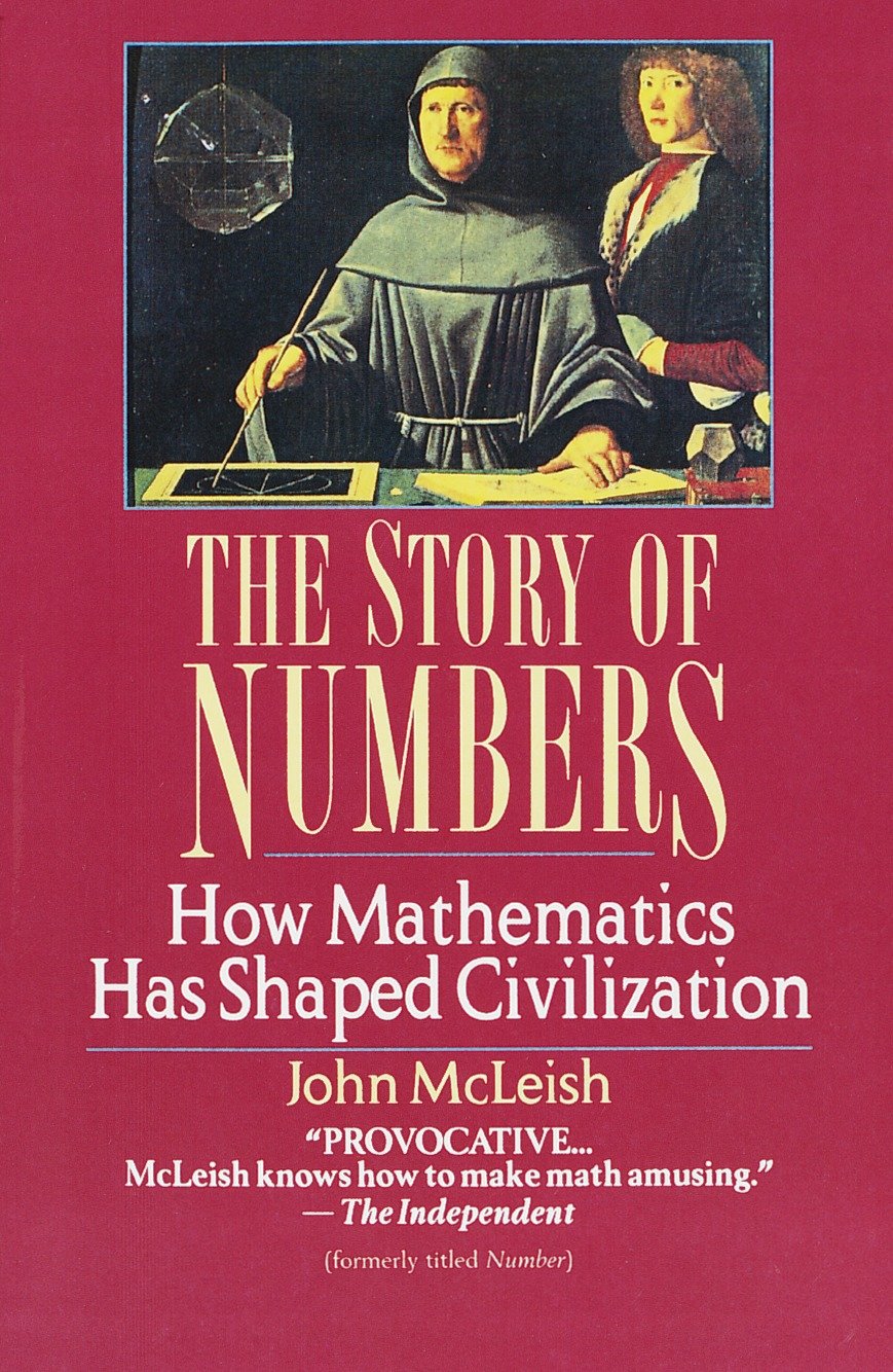 The Story of Numbers - How Mathematics Has Shaped Civilization