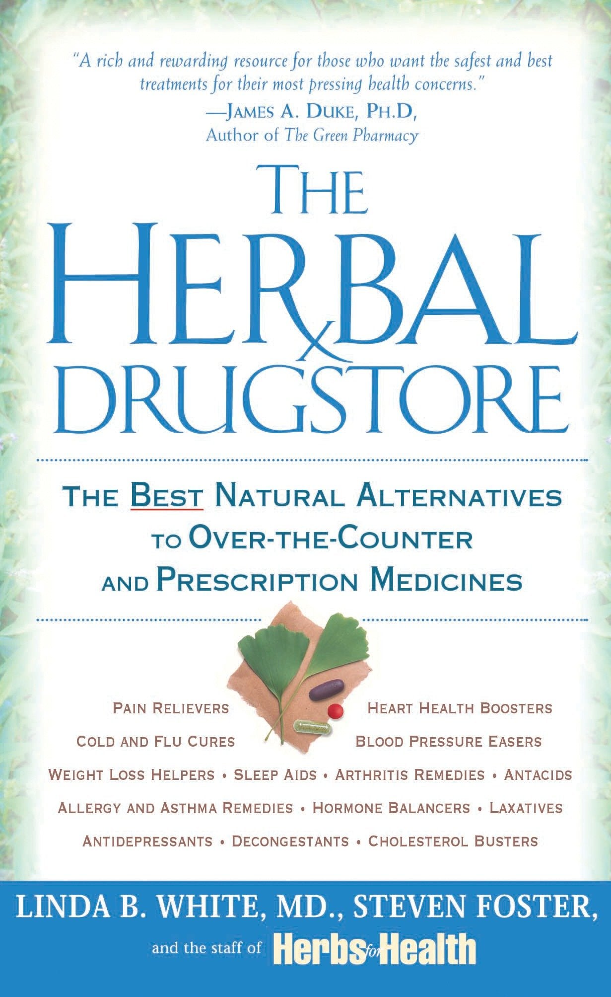 The Herbal Drugstore - The Best Natural Alternatives to Over-the-Counter and Prescription Medicines