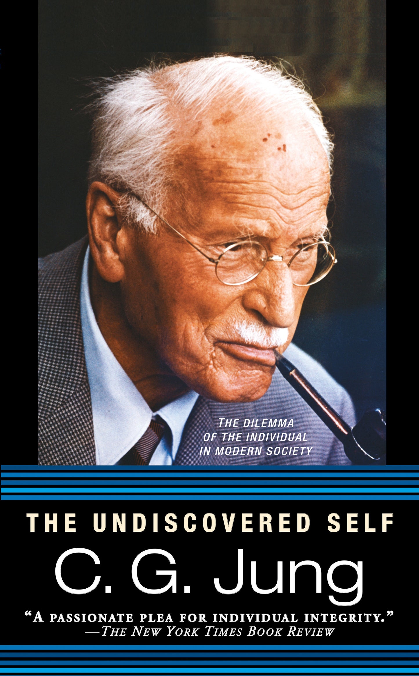 The Undiscovered Self - The Dilemma of the Individual in Modern Society