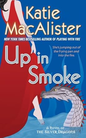 Up in Smoke (Silver Dragons, Book 2) by Katie Macalister