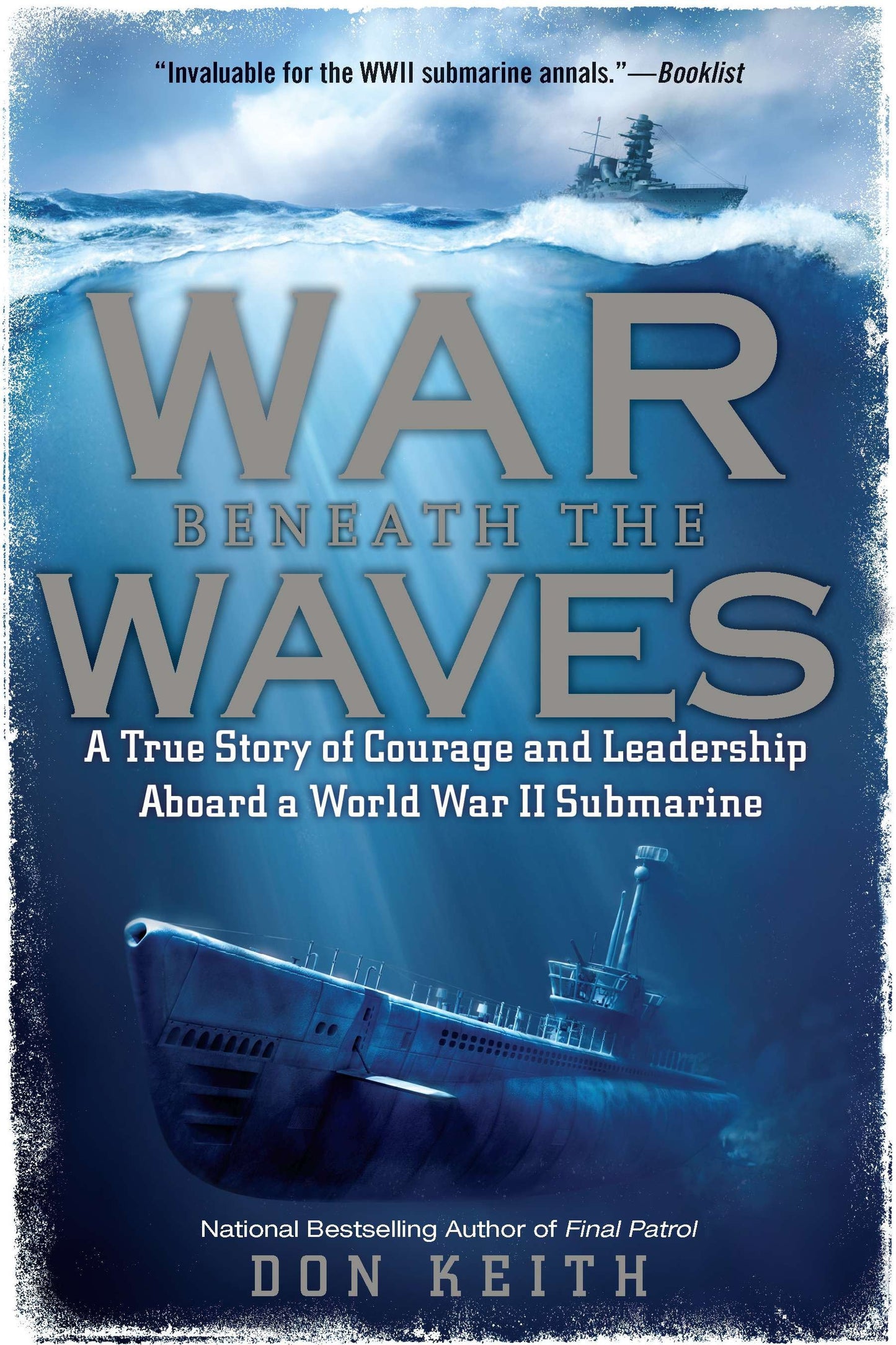 War Beneath the Waves - A True Story of Courage and Leadership Aboard a World War II Submarine