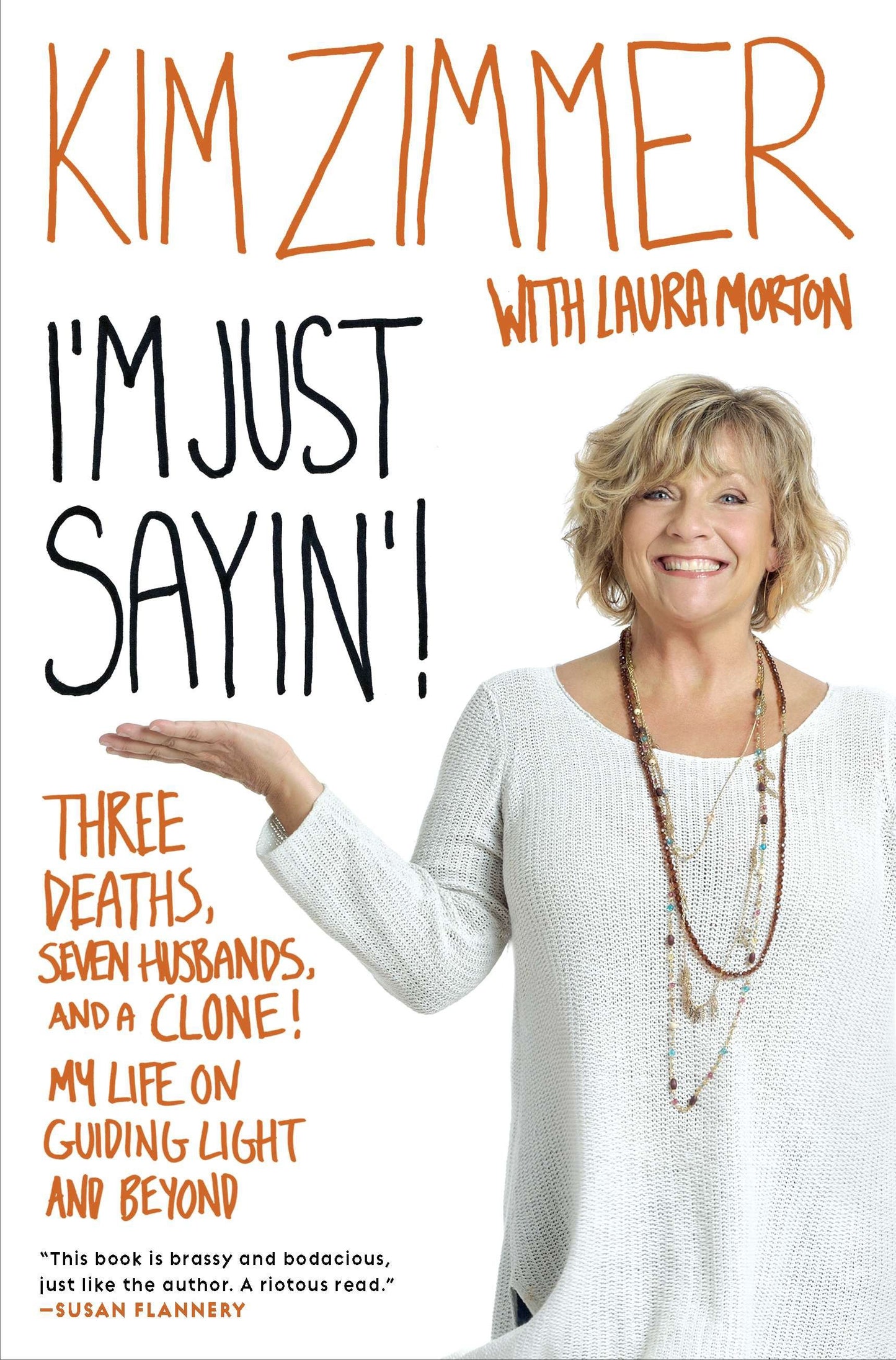 I'm Just Sayin'! - Three Deaths, Seven Husbands, and a Clone! My Life on Guiding Light and Beyond