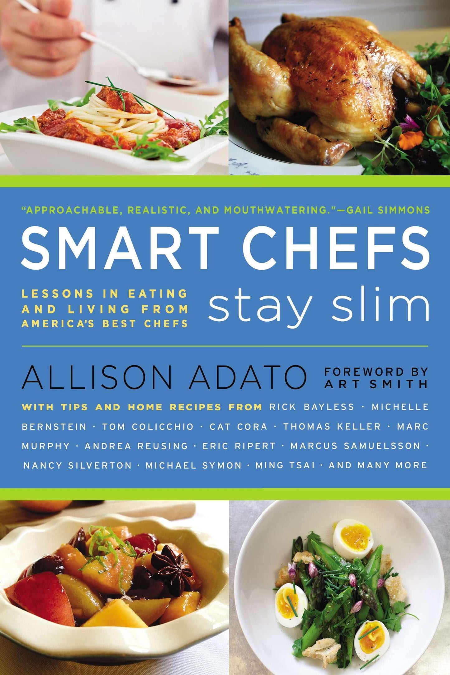 Smart Chefs Stay Slim - Lessons in Eating and Living From America's Best Chefs
