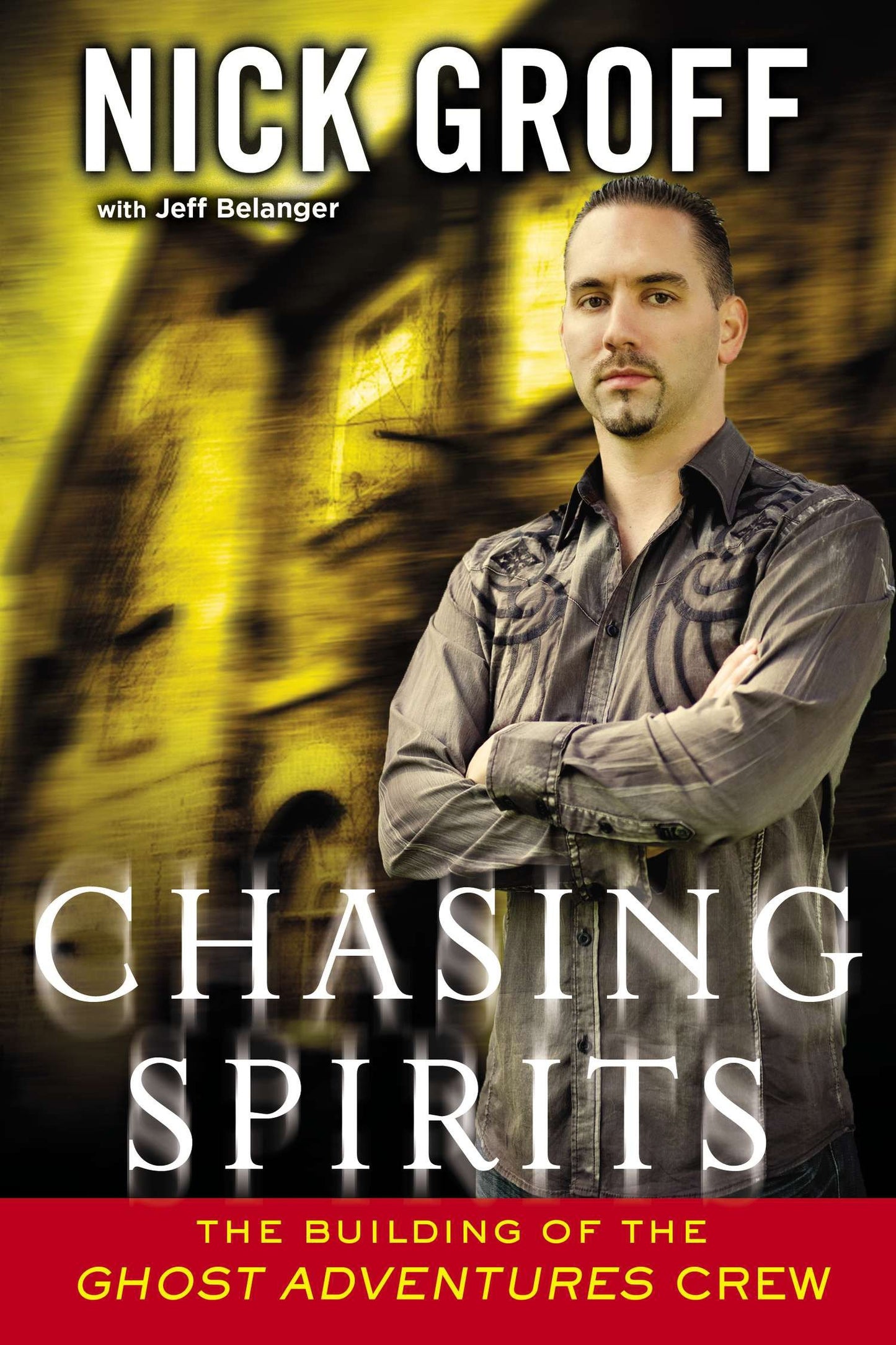 Chasing Spirits - The Building of the "Ghost Adventures" Crew