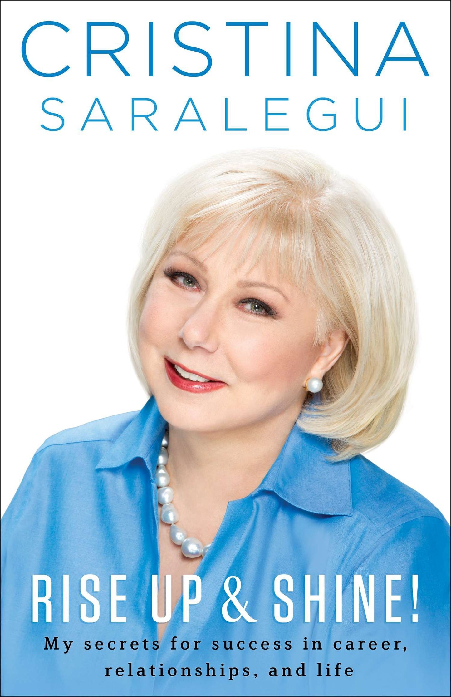 Rise Up & Shine! - My Secrets For Success in Career, Relationships, and Life
