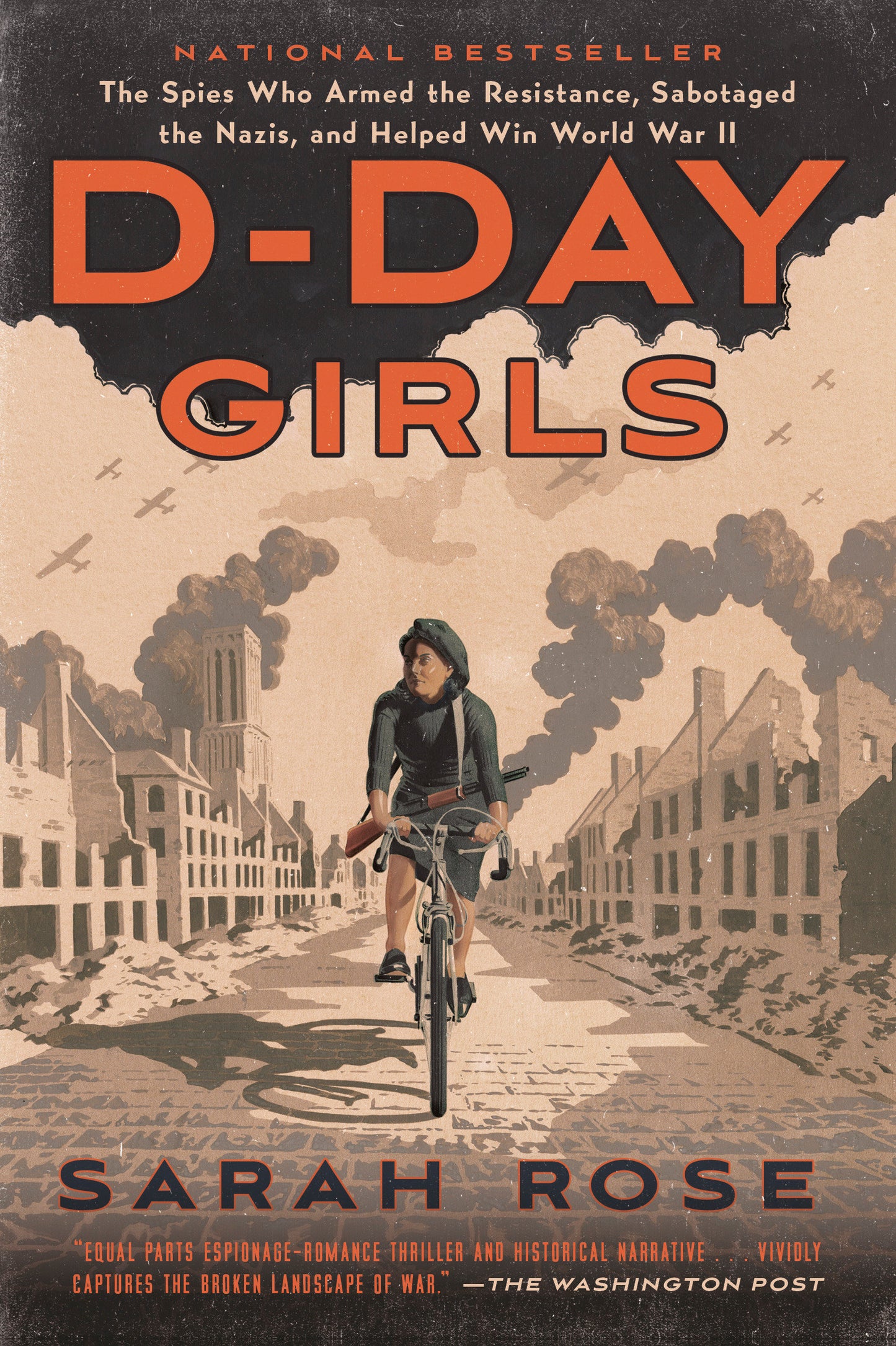 D-Day Girls - The Spies Who Armed the Resistance, Sabotaged the Nazis, and Helped Win World War II