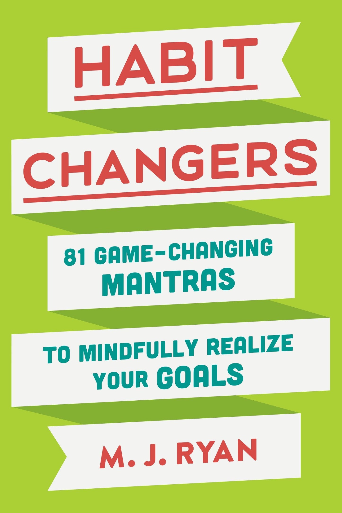 Habit Changers - 81 Game-Changing Mantras to Mindfully Realize Your Goals