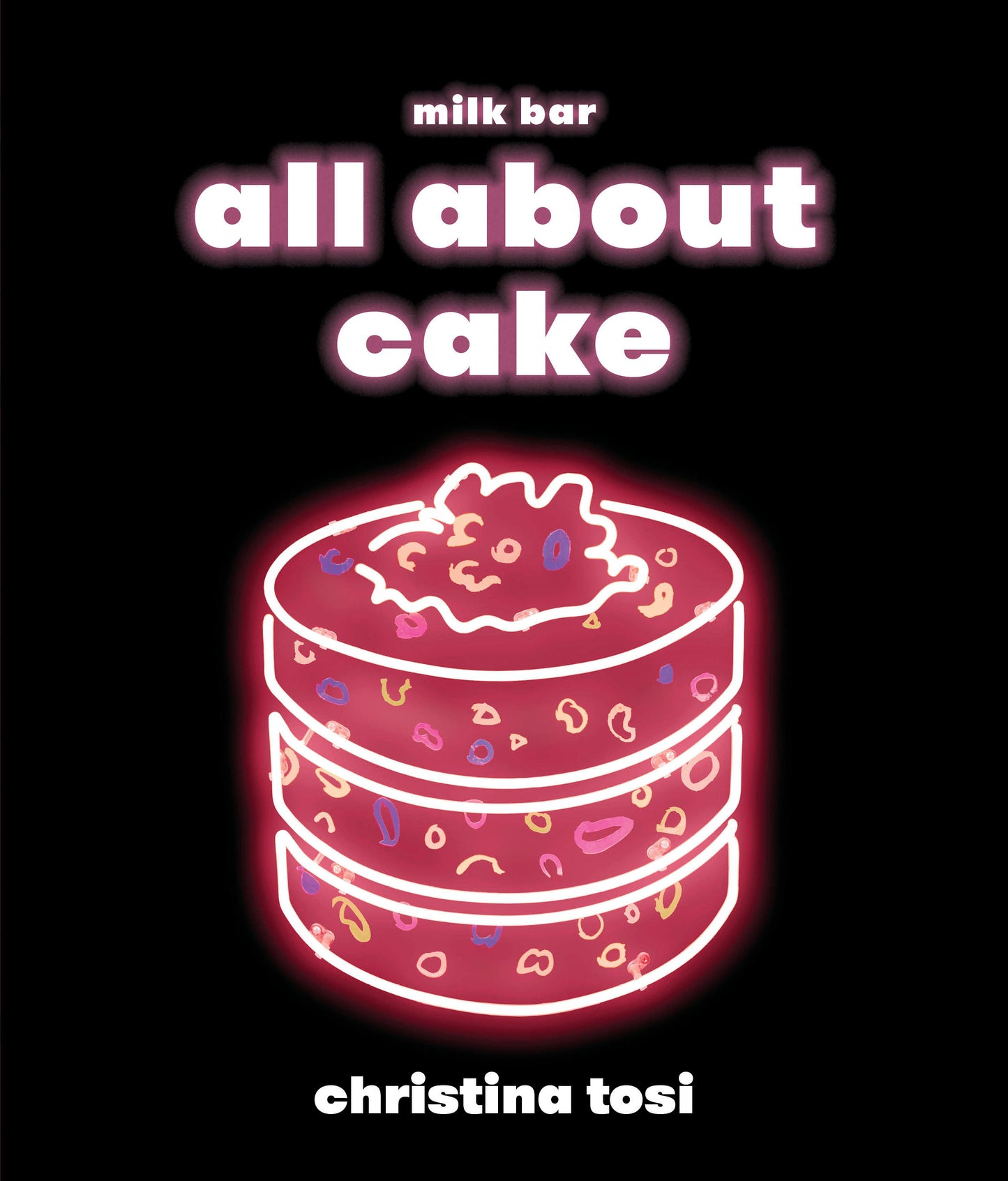 All About Cake - A Milk Bar Cookbook
