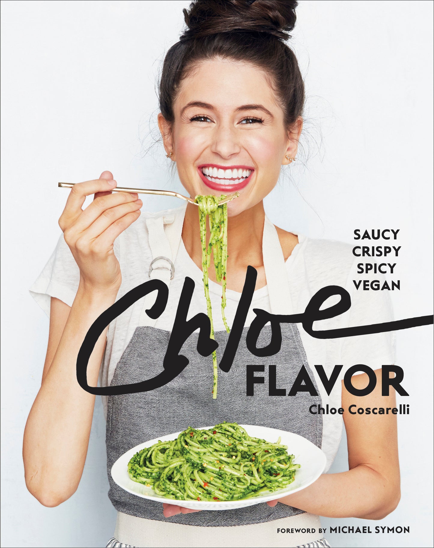 Chloe Flavor - Saucy, Crispy, Spicy, Vegan: A Cookbook