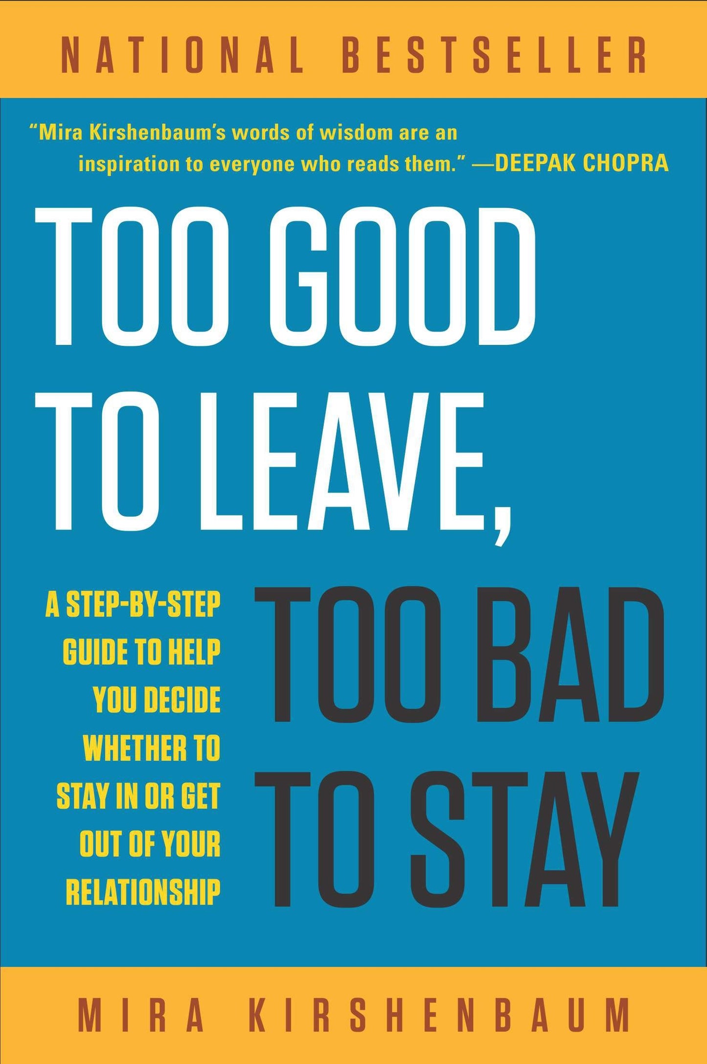 Too Good to Leave, Too Bad to Stay - A Step-by-Step Guide to Help You Decide Whether to Stay In or Get Out of Your Relationship