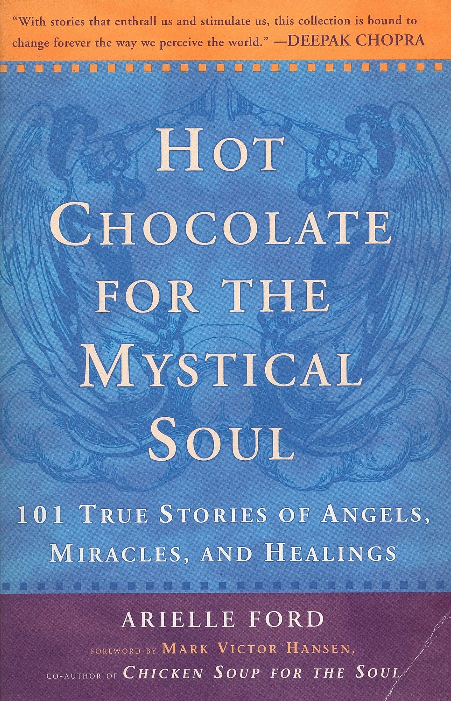 Hot Chocolate for the Mystical Soul - 101 True Stories of Angels, Miracles, and Healings