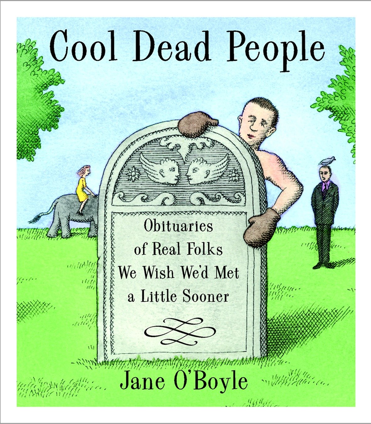 Cool Dead People - Obituaries of Real Folks We Wish We'd Met a Little Sooner