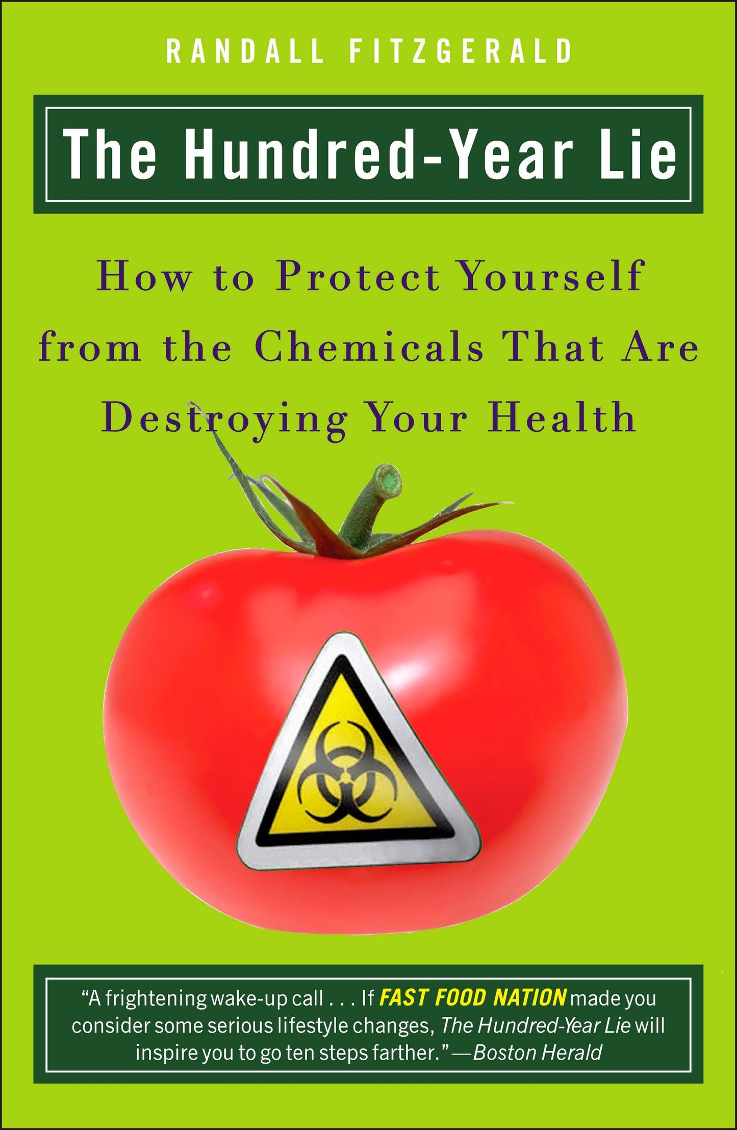 The Hundred-Year Lie - How to Protect Yourself from the Chemicals That Are Destroying Your Health