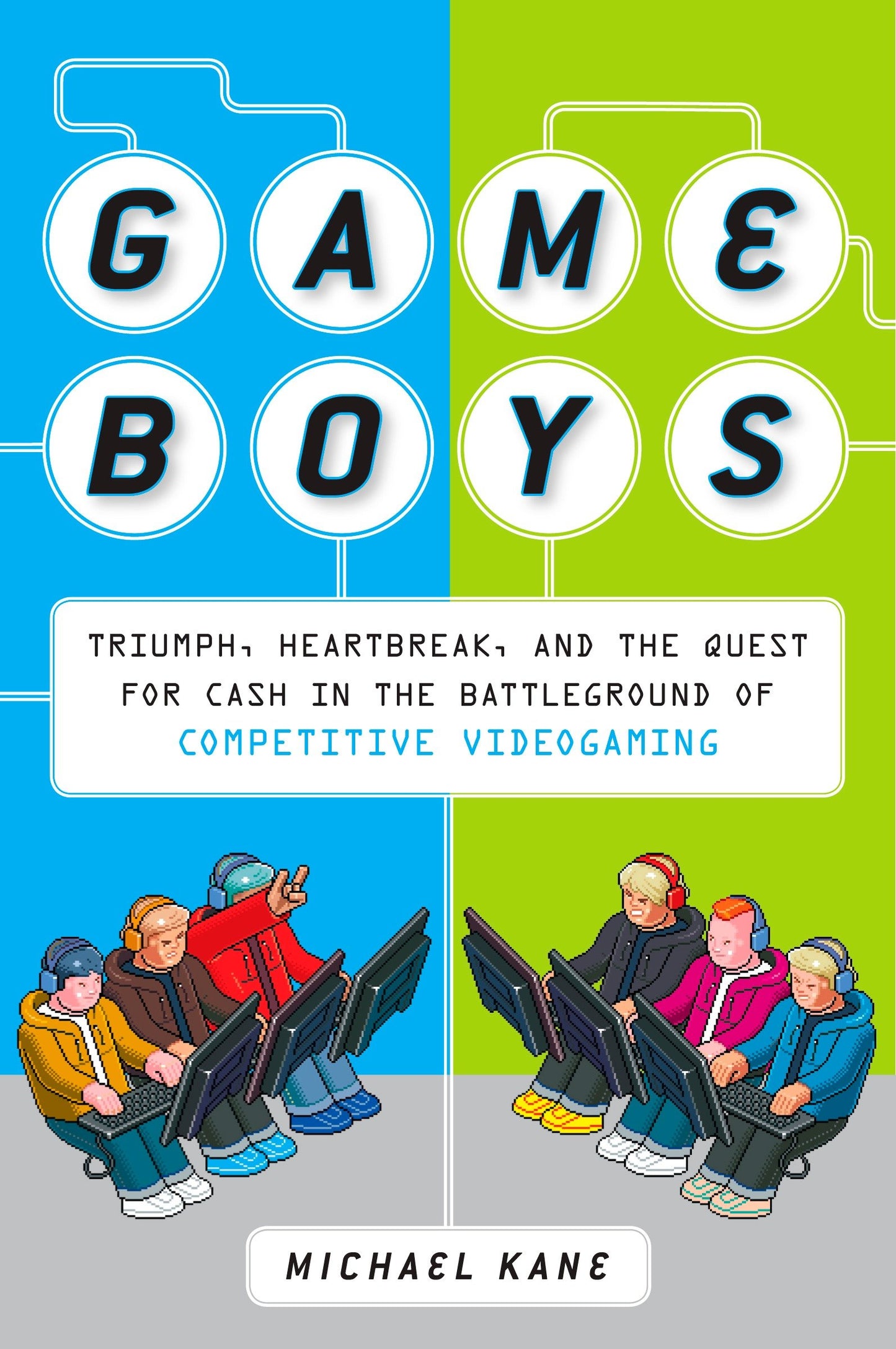 Game Boys - Triumph, Heartbreak, and the Quest for Cash in the Battleground of Competitive Videogaming