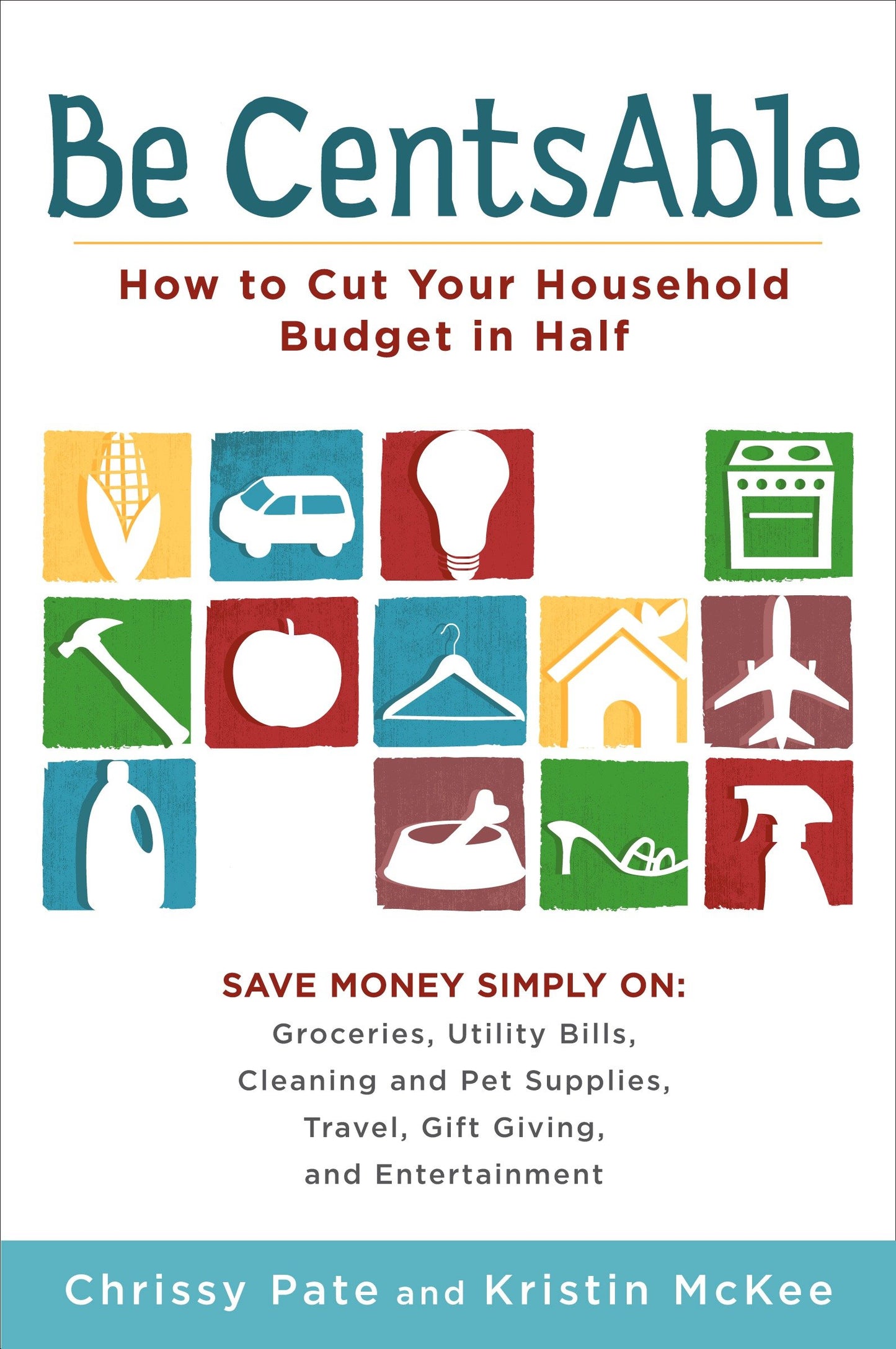 Be CentsAble - How to Cut Your Household Budget in Half
