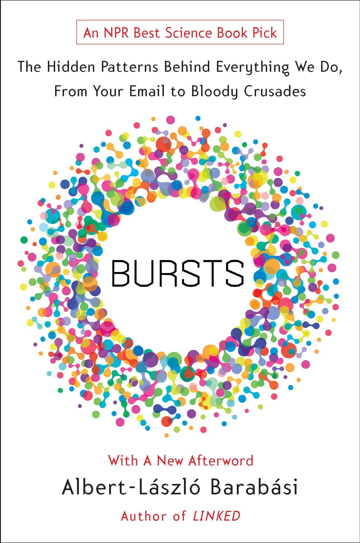 Bursts - The Hidden Patterns Behind Everything We Do, from Your E-mail to Bloody Crusades
