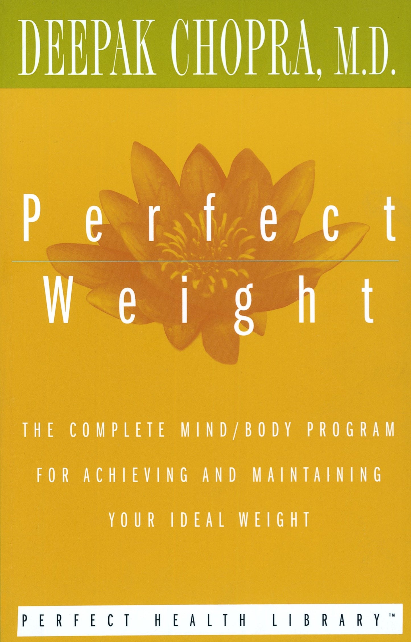 Perfect Weight - The Complete Mind/Body Program for Achieving and Maintaining Your Ideal Weight (Perfect Health Library)