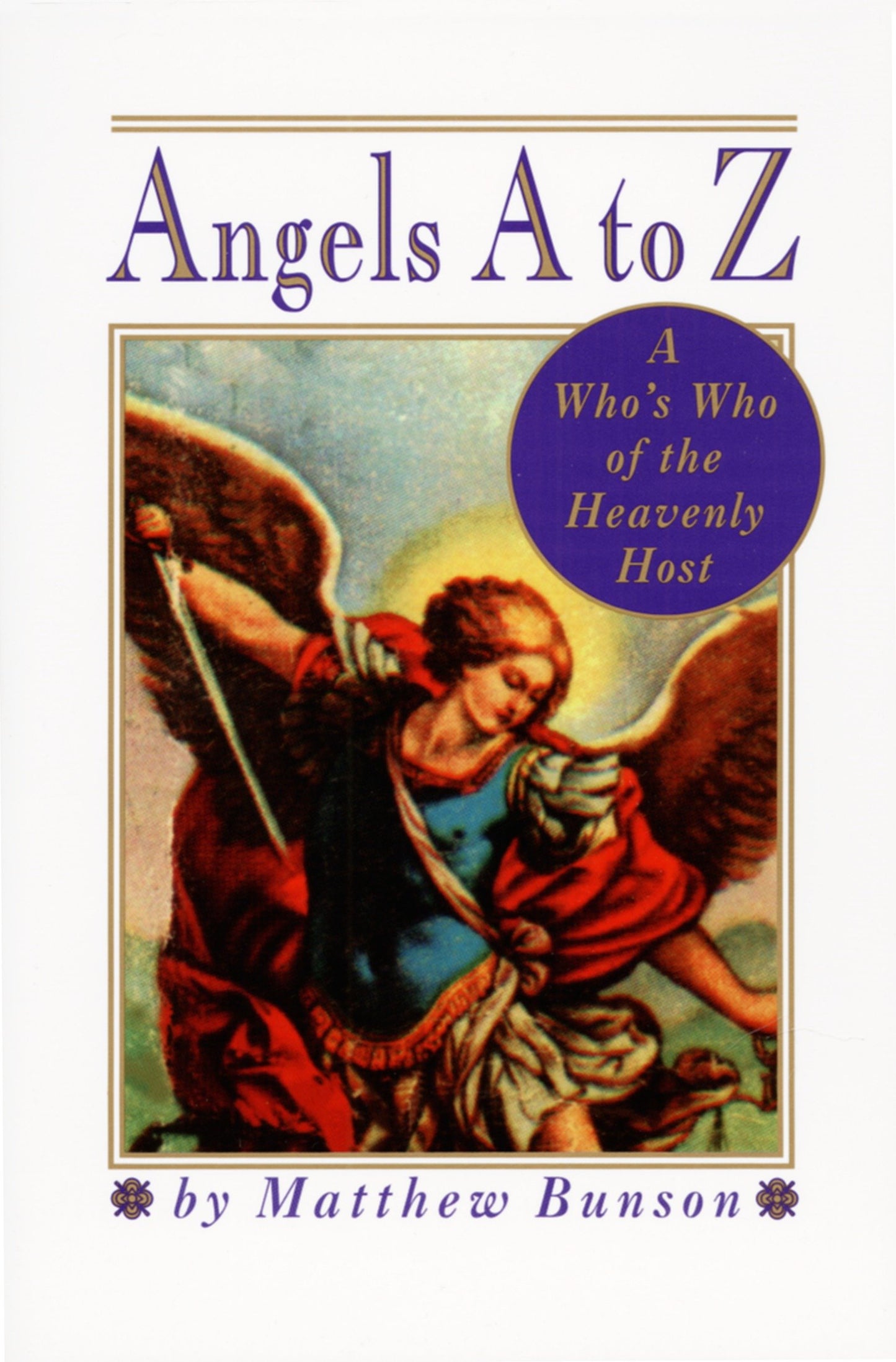 Angels A to Z - A Who's Who of the Heavenly Host