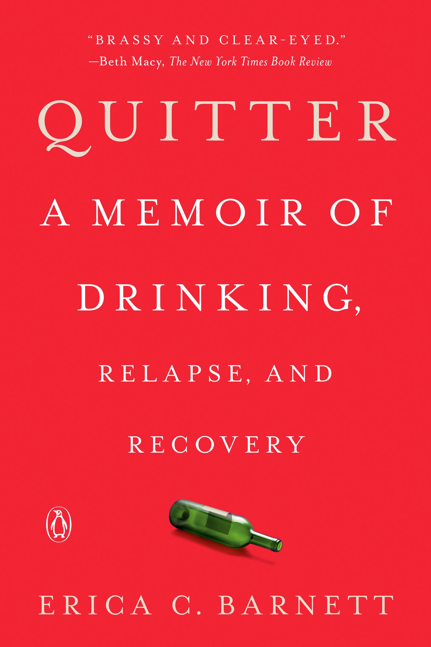 Quitter - A Memoir of Drinking, Relapse, and Recovery
