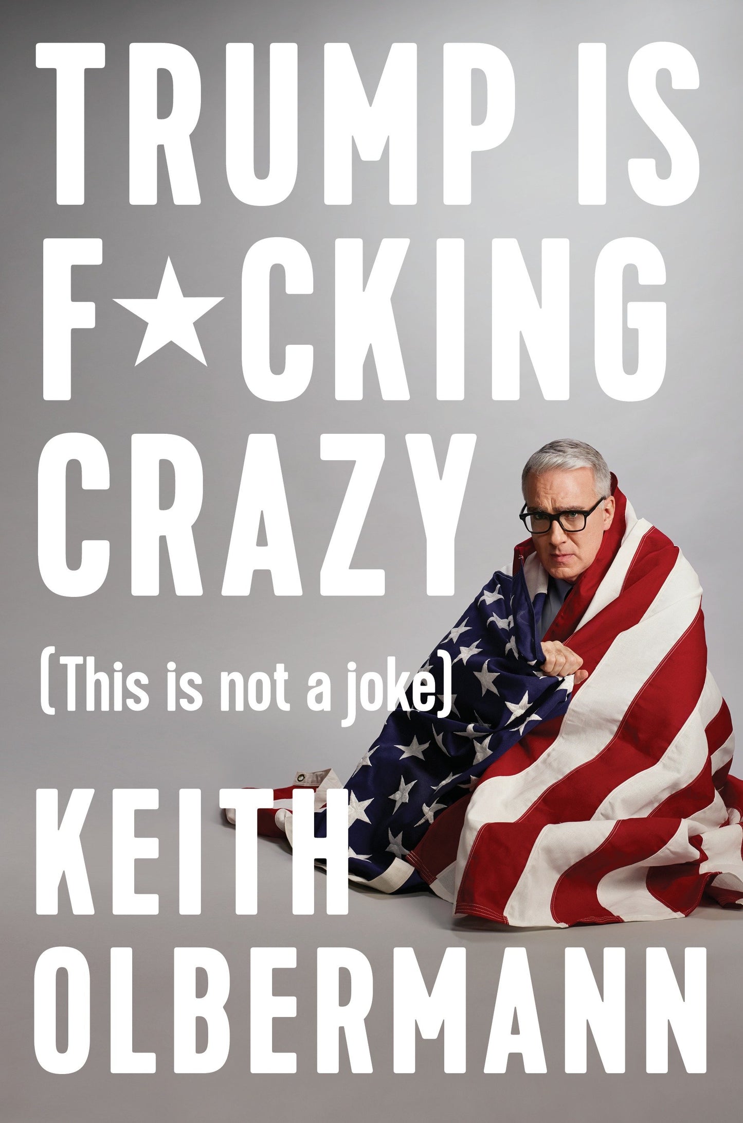 Trump is F*cking Crazy - (This is Not a Joke)