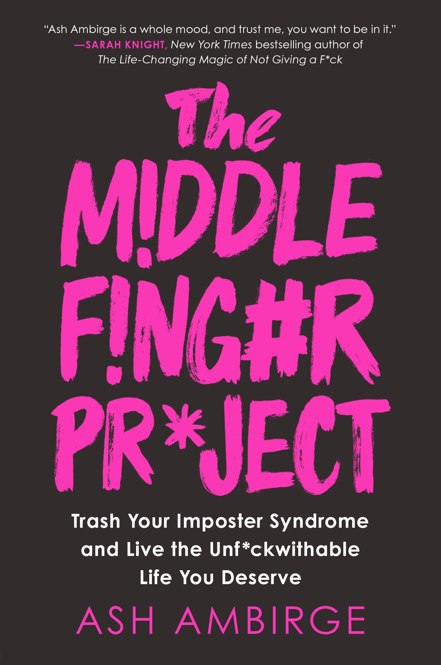 The Middle Finger Project - Trash Your Imposter Syndrome and Live the Unf*ckwithable Life You Deserve