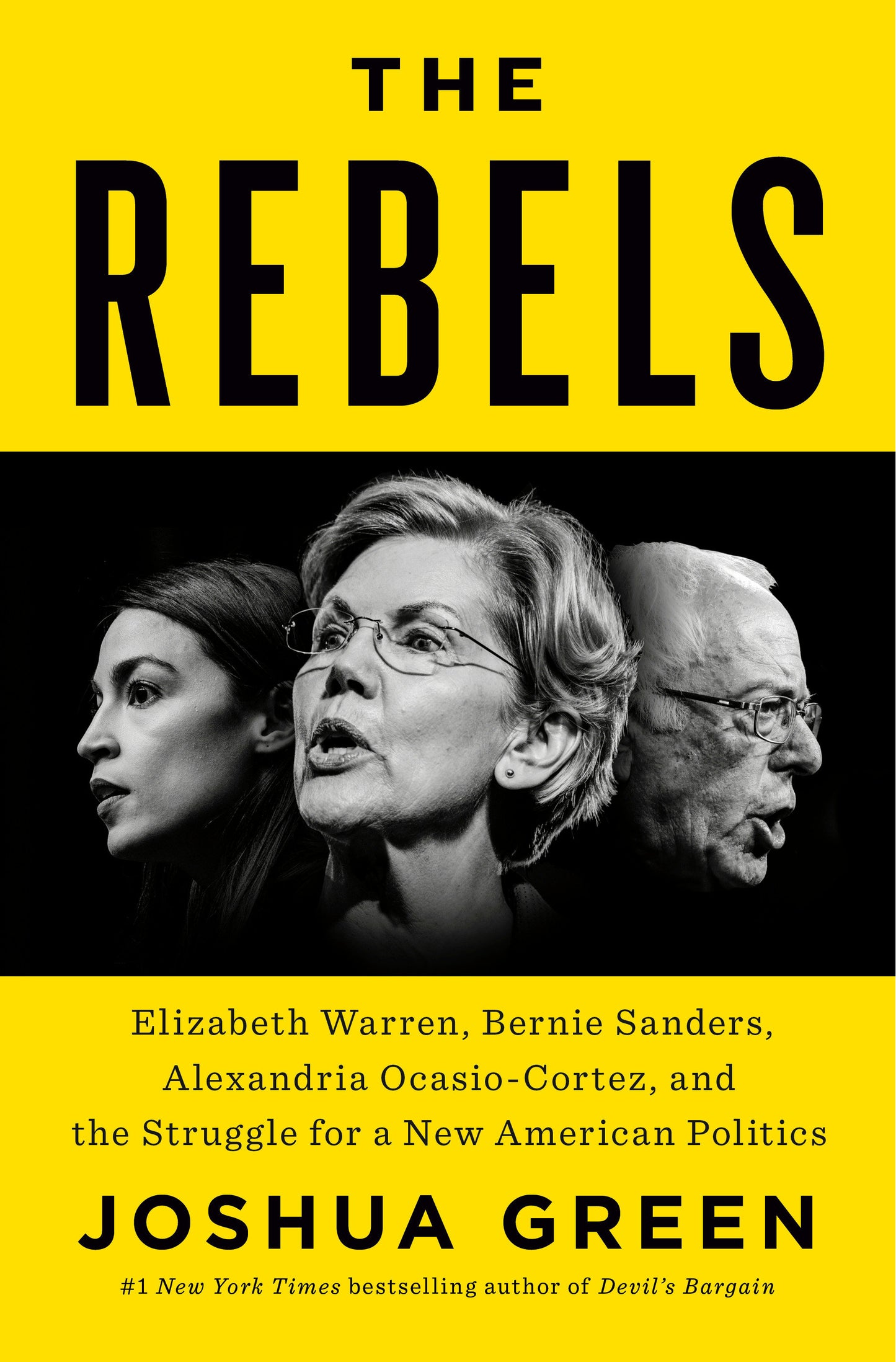 The Rebels - Elizabeth Warren, Bernie Sanders, Alexandria Ocasio-Cortez, and the Struggle fora New American Politics
