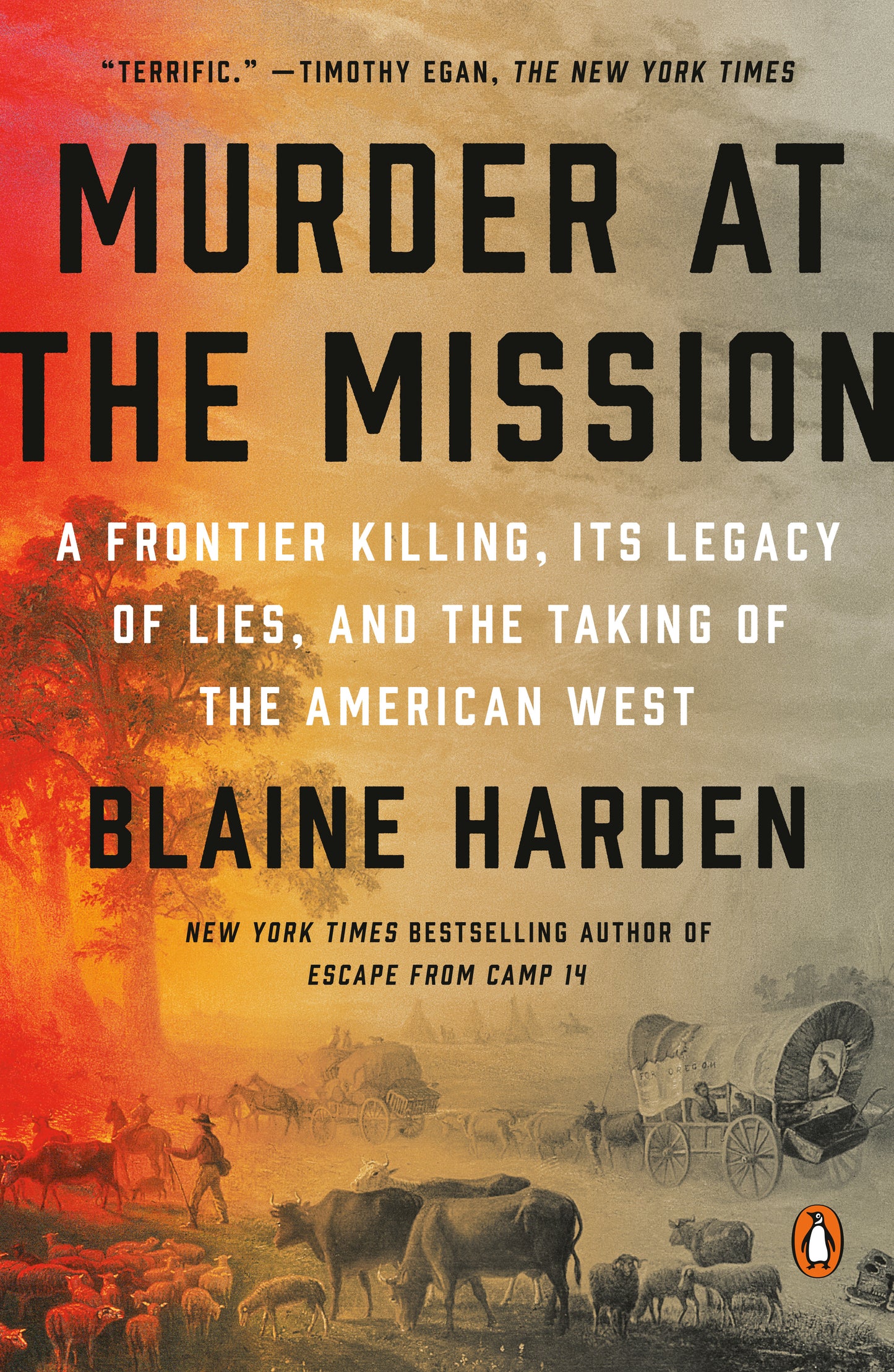 Murder at the Mission - A Frontier Killing, Its Legacy of Lies, and the Taking of the American West