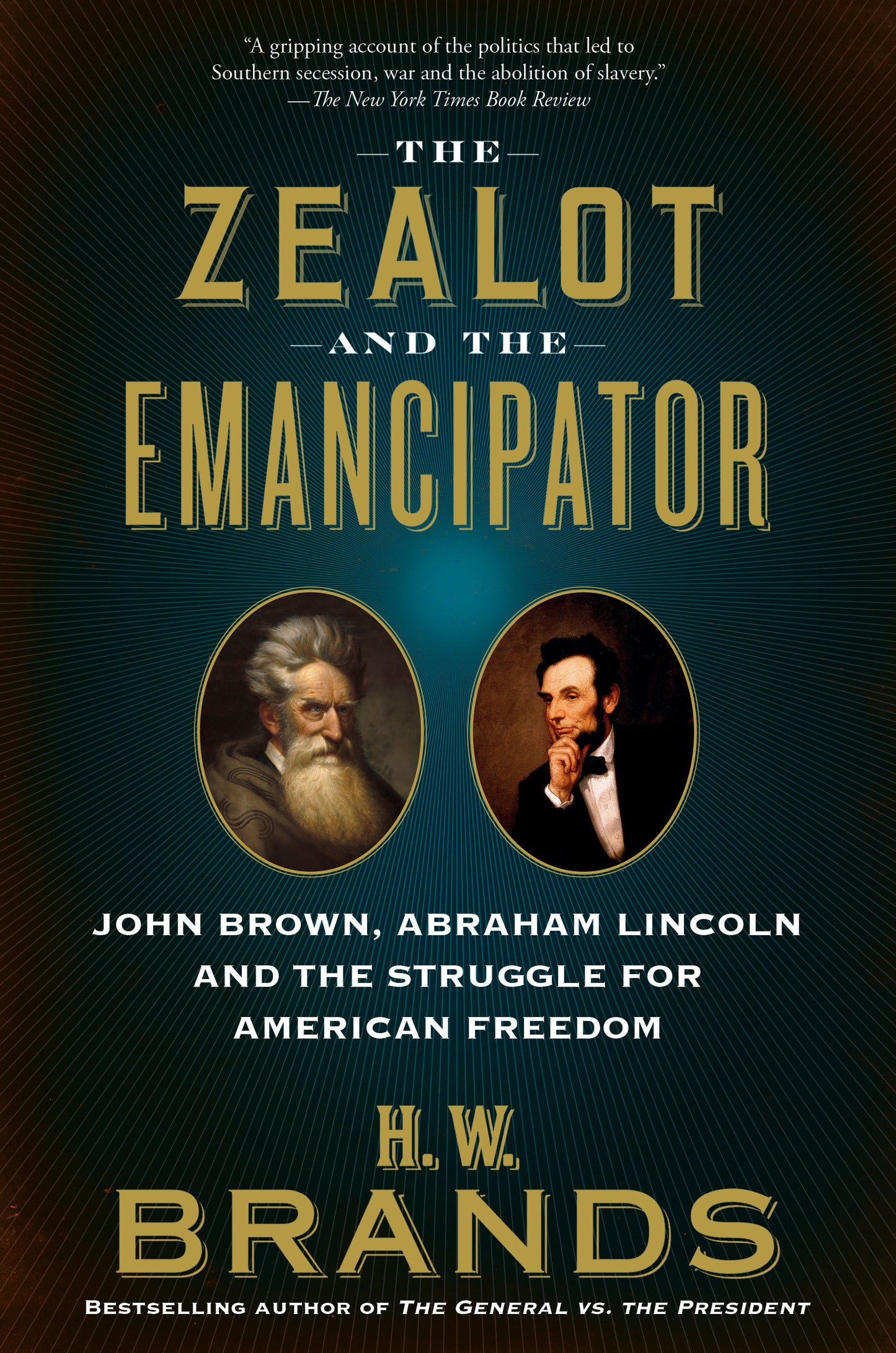 The Zealot and the Emancipator - John Brown, Abraham Lincoln and the Struggle for American Freedom