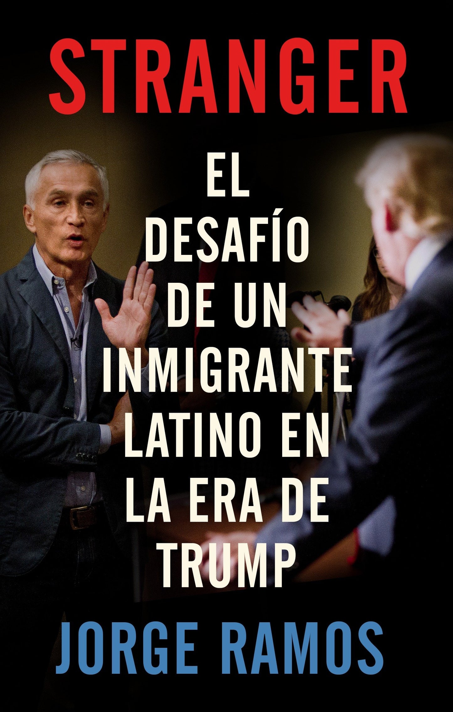 Stranger (Spanish Edition) / Stranger- The Challenge of a Latino Immigrant in the Trump Era - El desafio de un inmigrante latino en la era de Trump