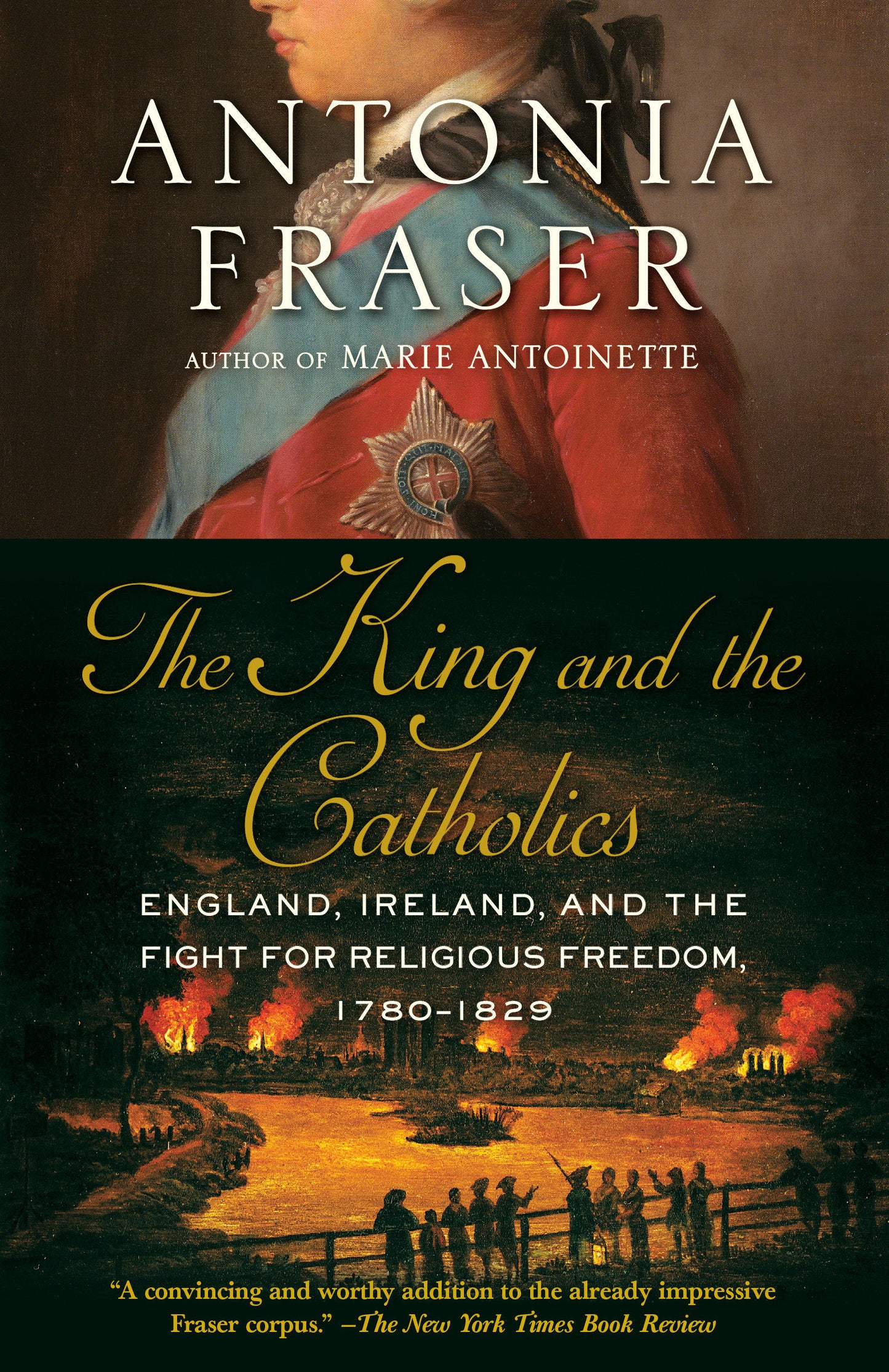 The King and the Catholics - England, Ireland, and the Fight for Religious Freedom, 1780-1829