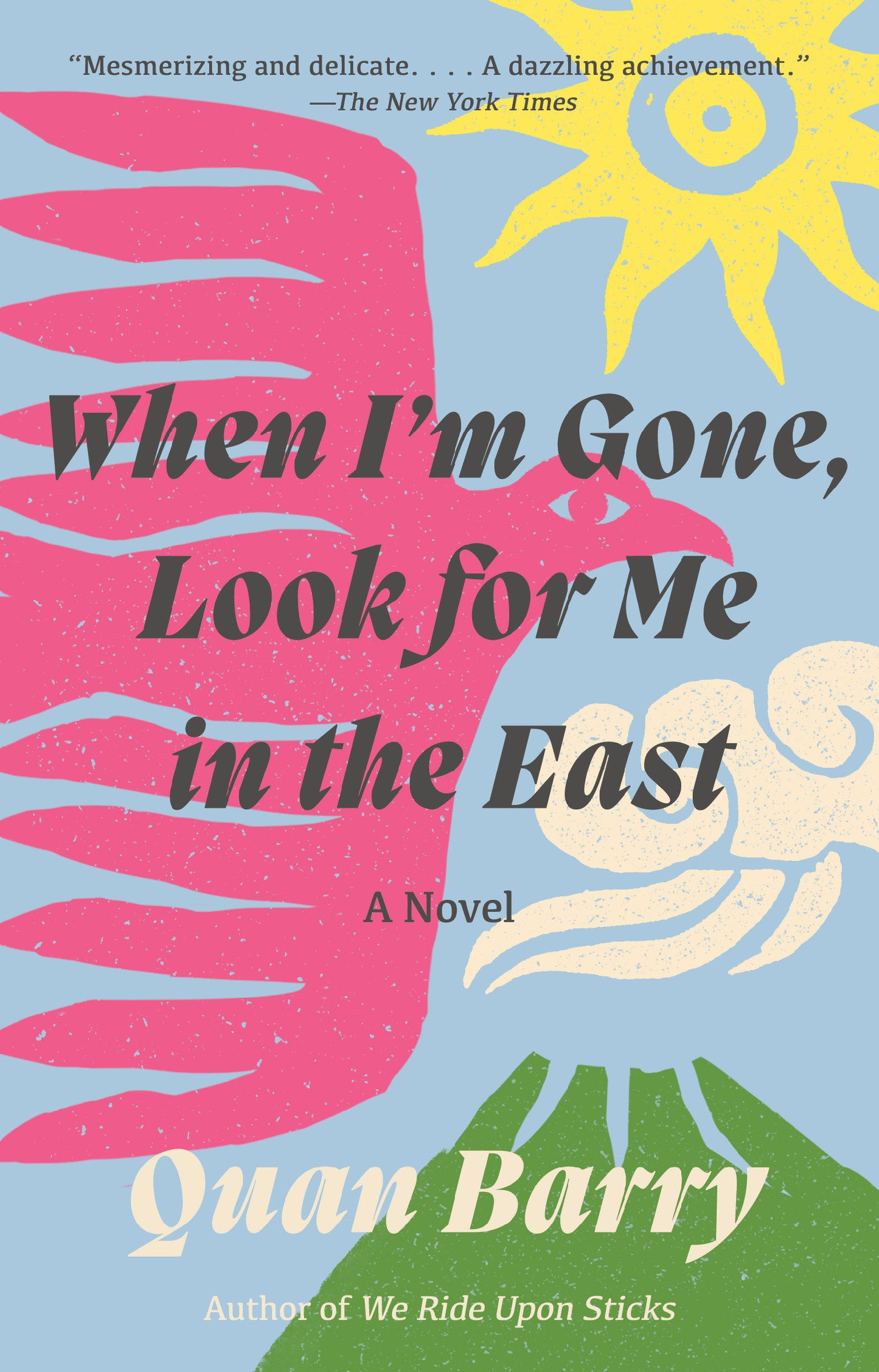 When I'm Gone, Look for Me in the East - A Novel