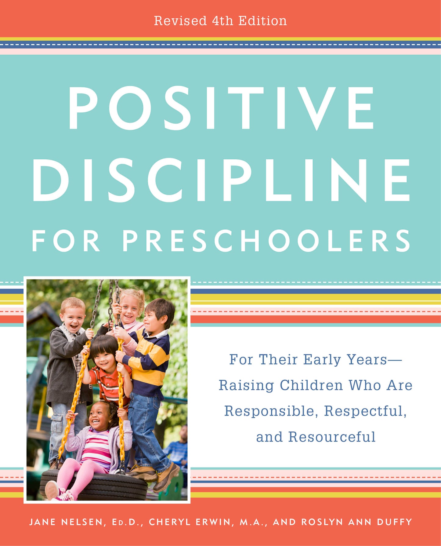 Positive Discipline for Preschoolers, Revised 4th Edition - For Their Early Years -- Raising Children Who Are Responsible, Respectful, and Resourceful