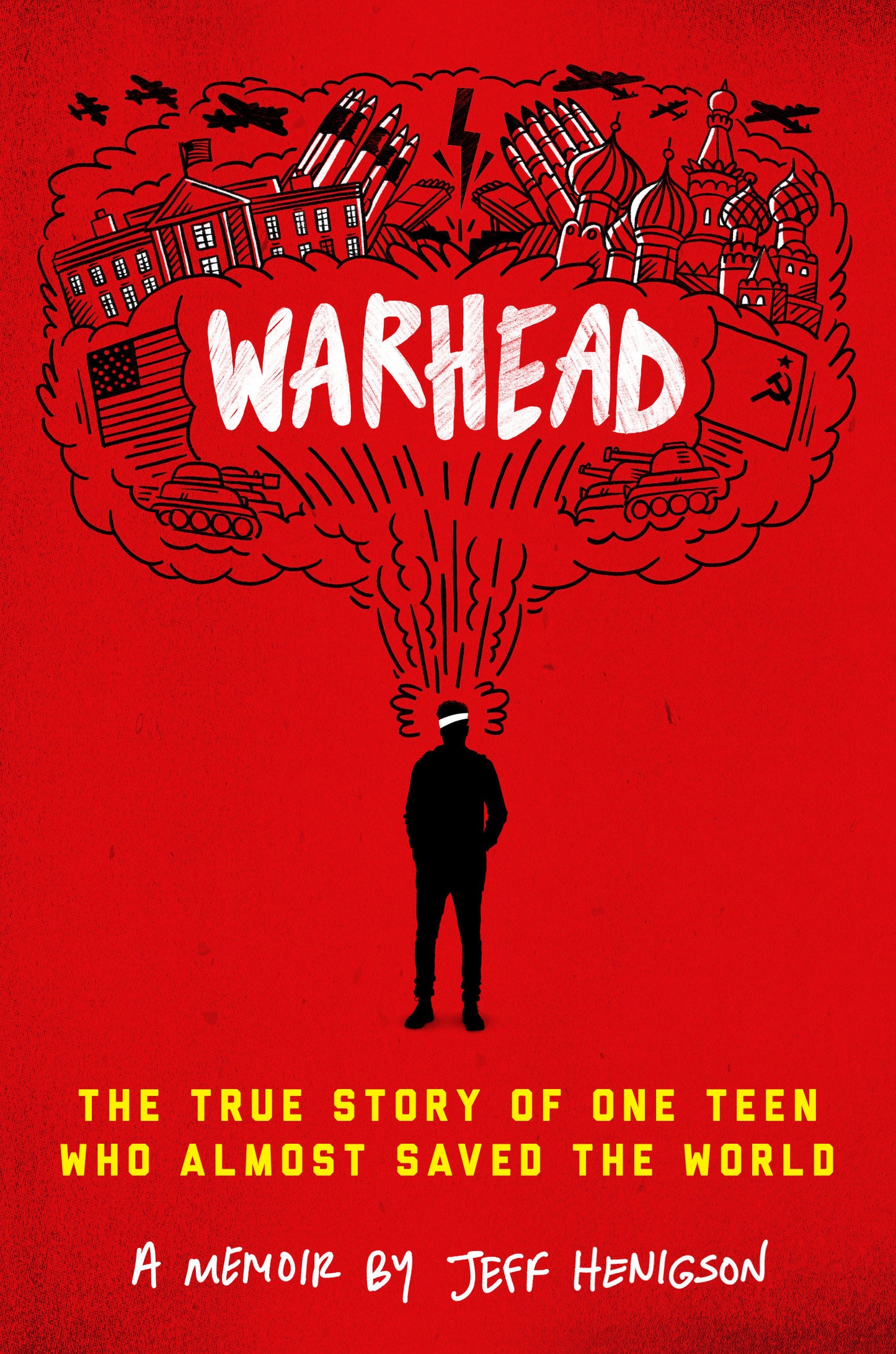 Warhead - The True Story of One Teen Who Almost Saved the World