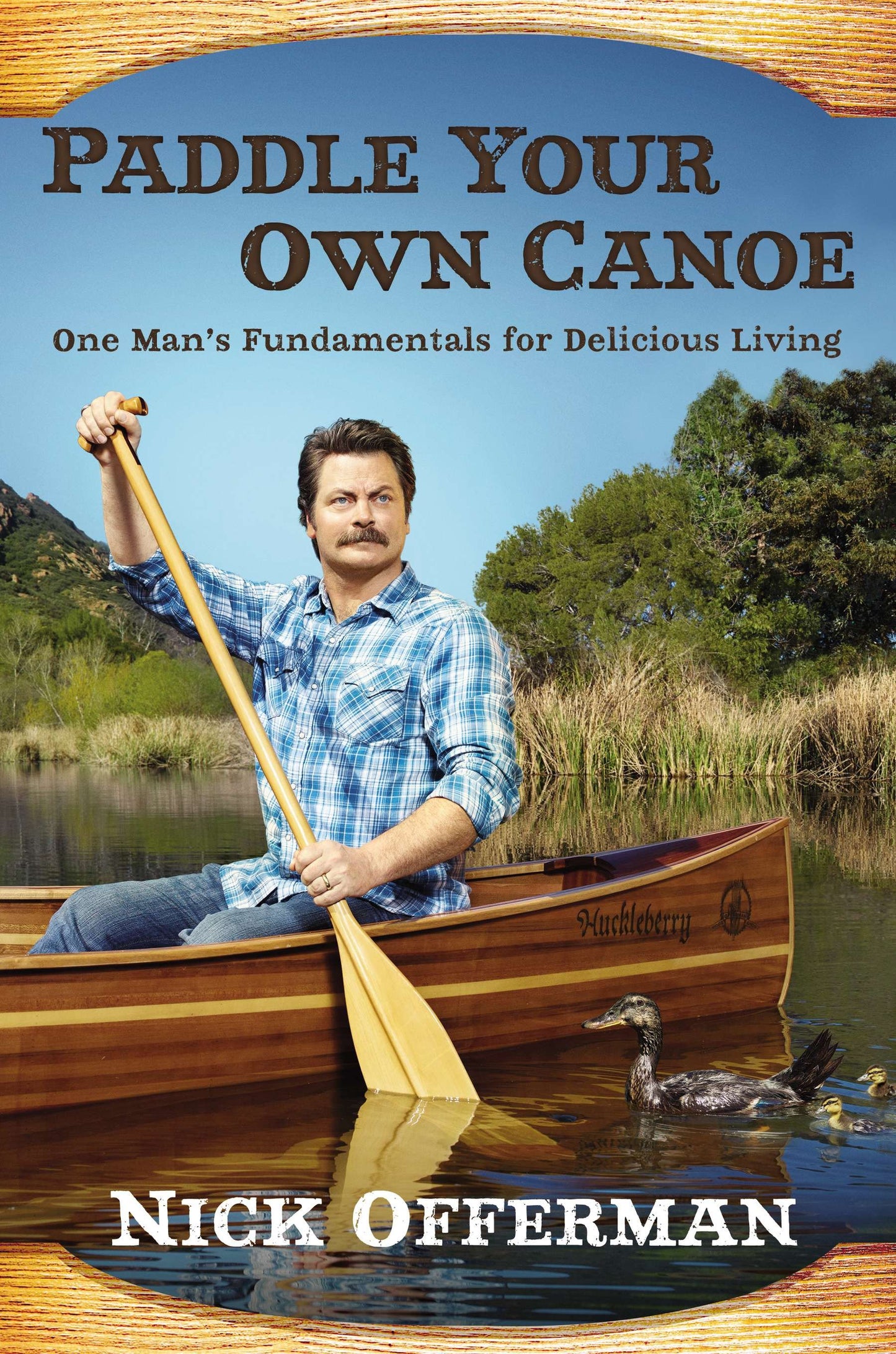 Paddle Your Own Canoe - One Man's Fundamentals for Delicious Living