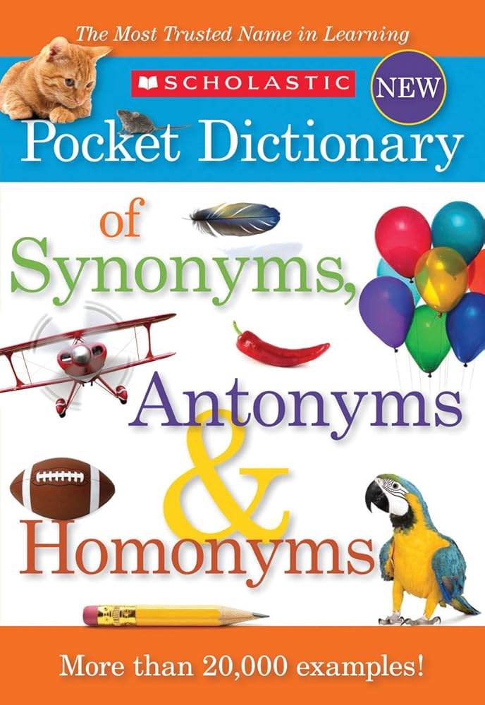 Scholastic Pocket Dictionary of Synonyms, Antonyms, Homonyms by Scholastic