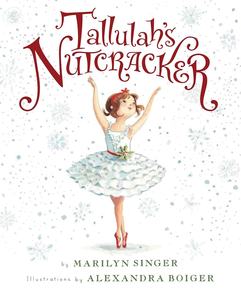Tallulah's Nutcracker by Marilyn Singer, Alexandra Boiger