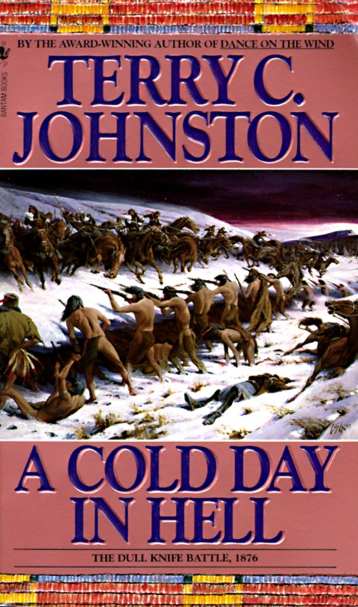 A Cold Day in Hell - The Spring Creek Encounters, the Cedar Creek Fight with Sitting Bull's Sioux, and the Dull Knife Battle, November 25, 1876 (Plainsmen) (Book:11)