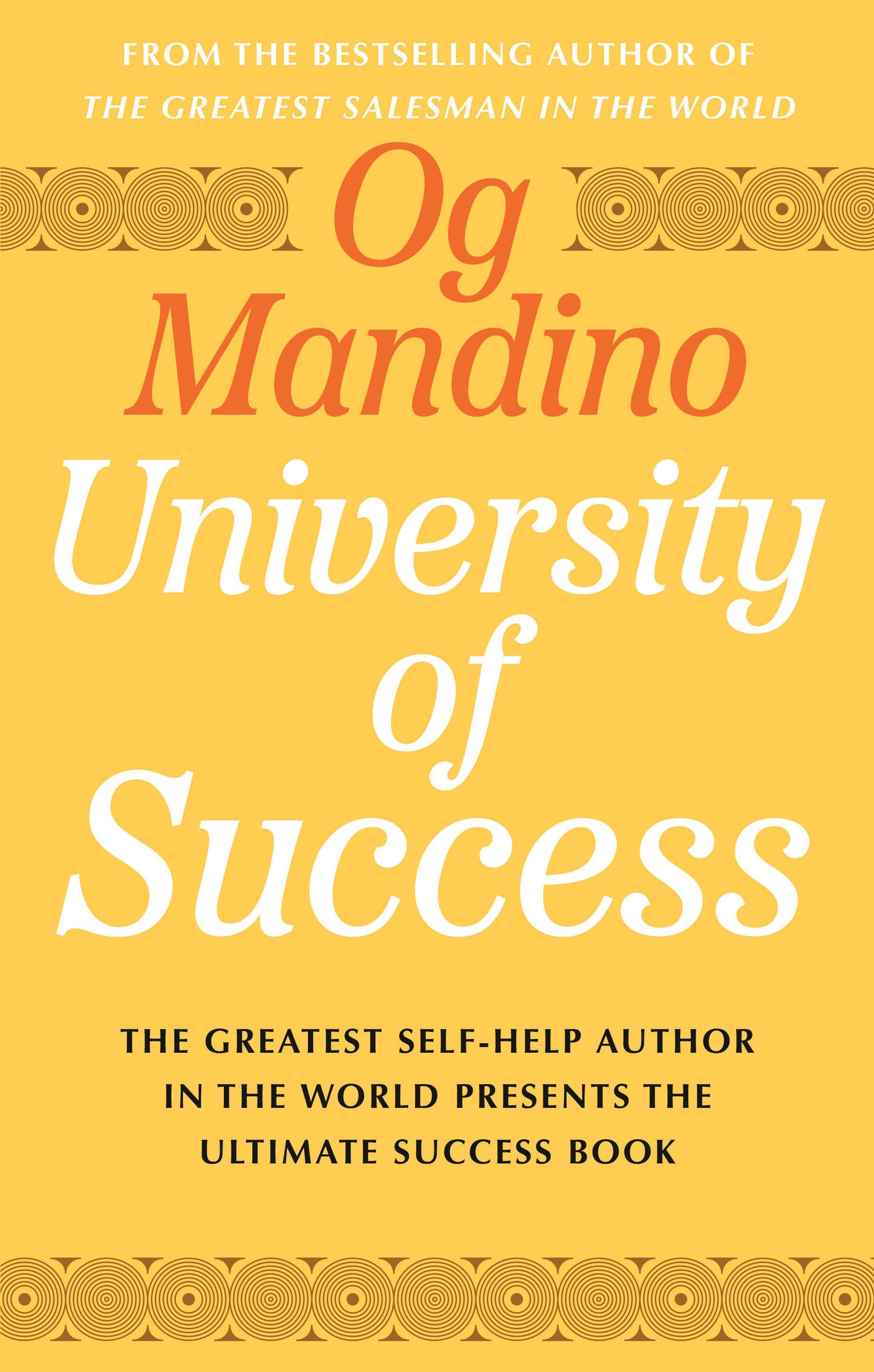 Og Mandino's University of Success - The Greatest Self-Help Author in the World Presents the Ultimate Success Book