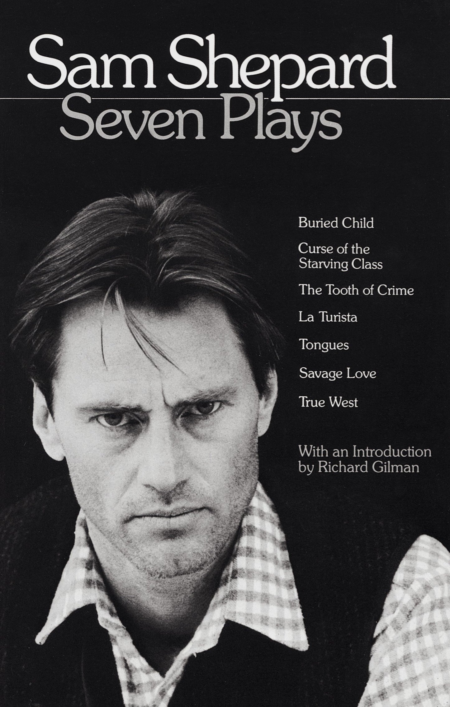 Sam Shepard: Seven Plays - Buried Child, Curse of the Starving Class, The Tooth of Crime, La Turista, Tongues, Savage Love, True West