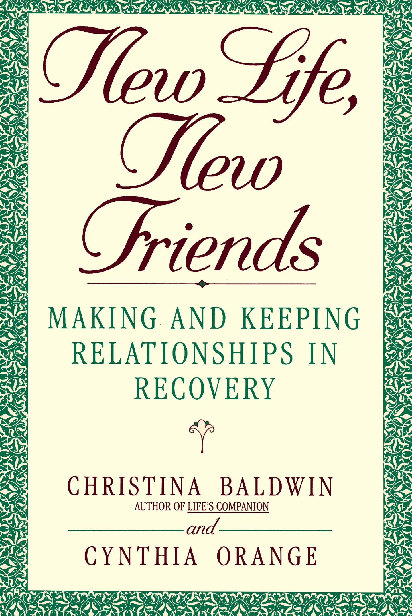 New Life, New Friends - Making and Keeping Relationships in Recovery