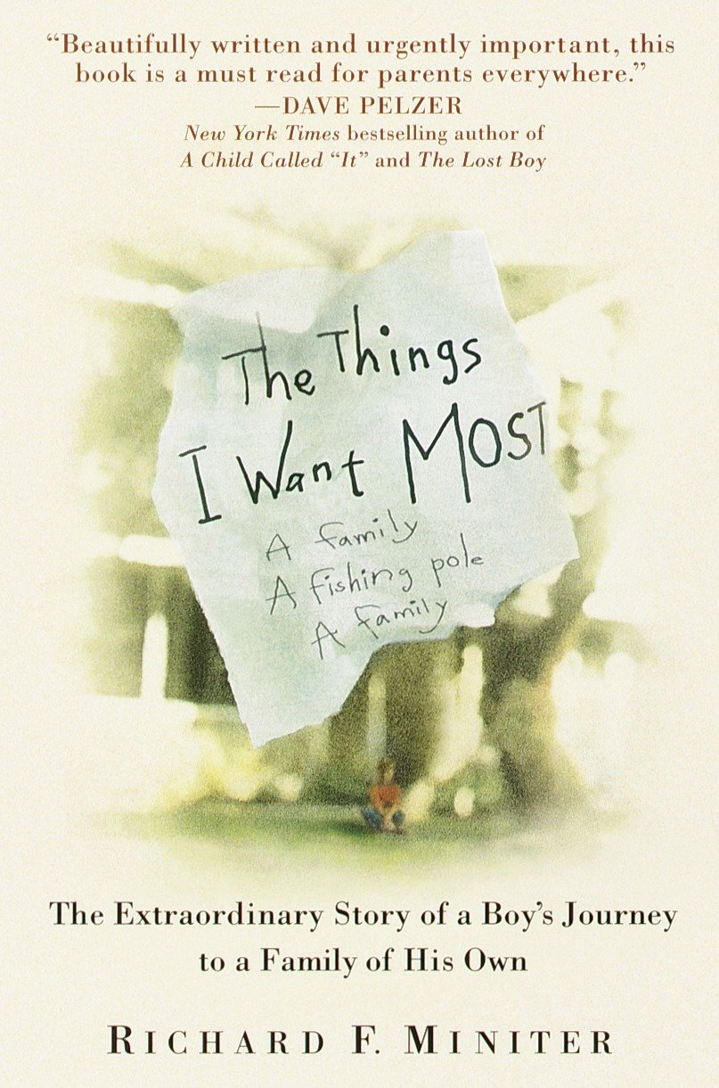 The Things I Want Most - The Extraordinary Story of a Boy's Journey to a Family of His Own