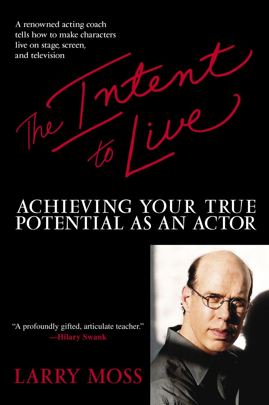 The Intent to Live - Achieving Your True Potential as an Actor