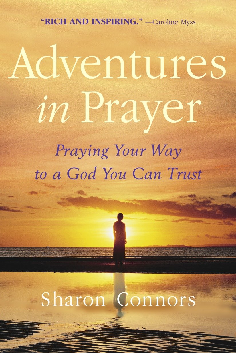Adventures in Prayer - Praying Your Way to a God You Can Trust