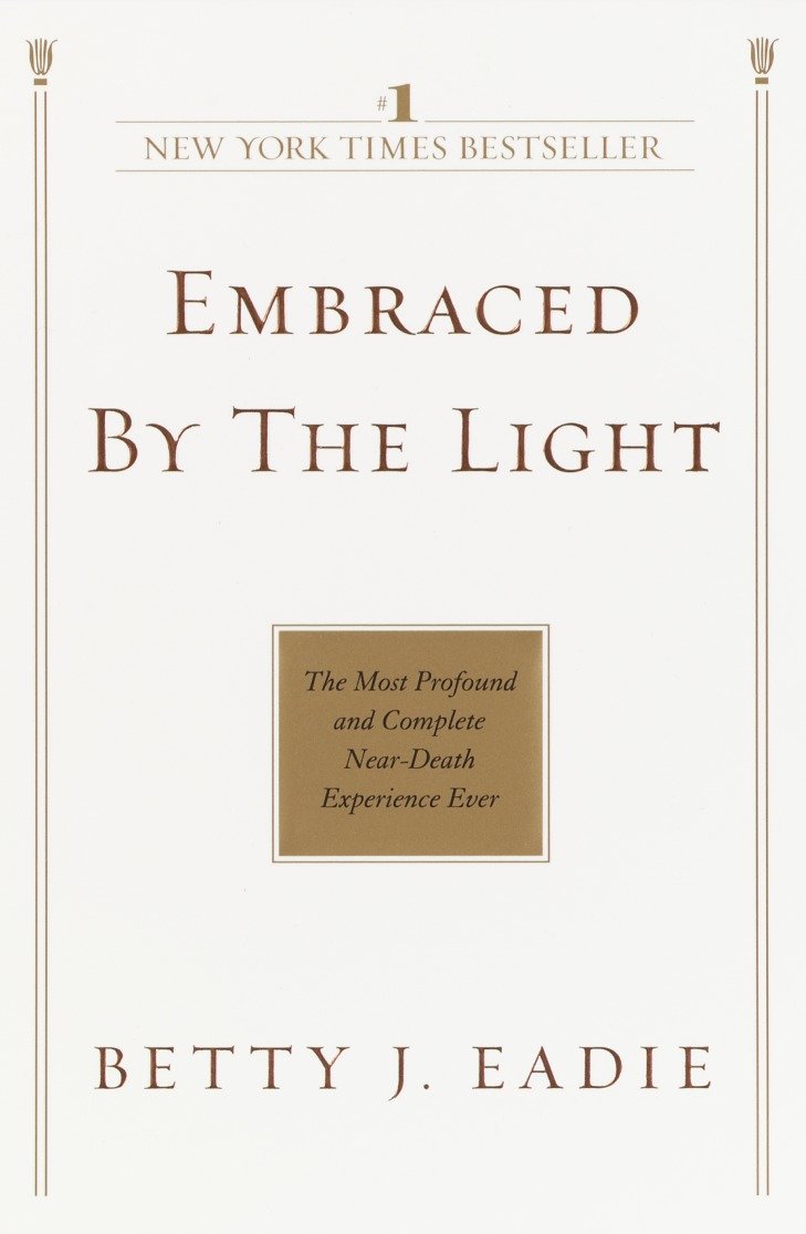 Embraced by the Light - The Most Profound and Complete Near-Death Experience Ever
