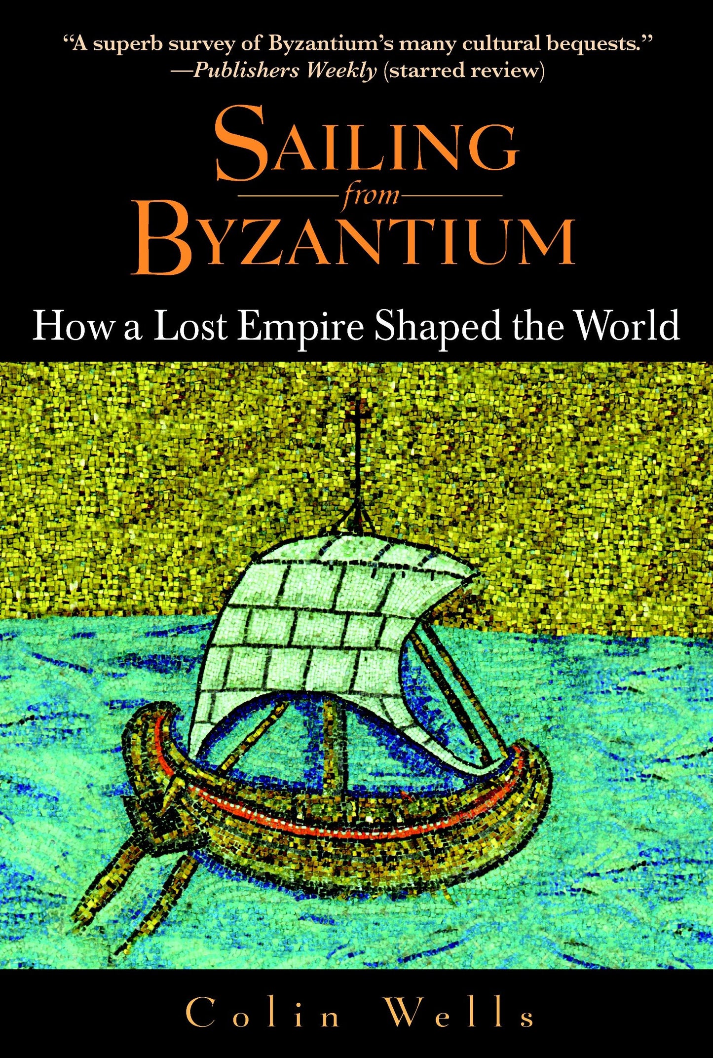 Sailing from Byzantium - How a Lost Empire Shaped the World