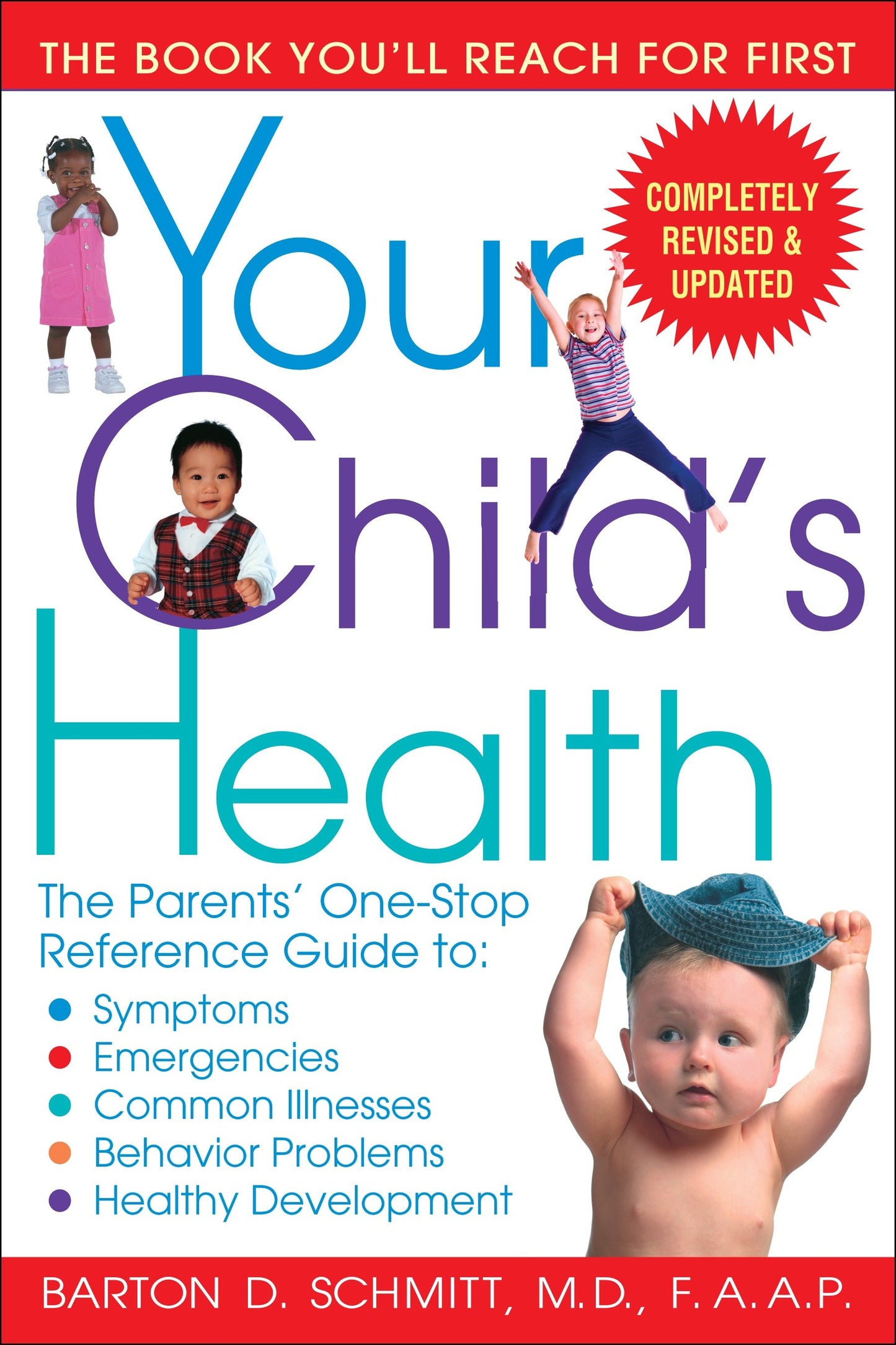Your Child's Health - The Parents' One-Stop Reference Guide to: Symptoms, Emergencies, Common Illnesses, Behavior Problems, and Healthy Development