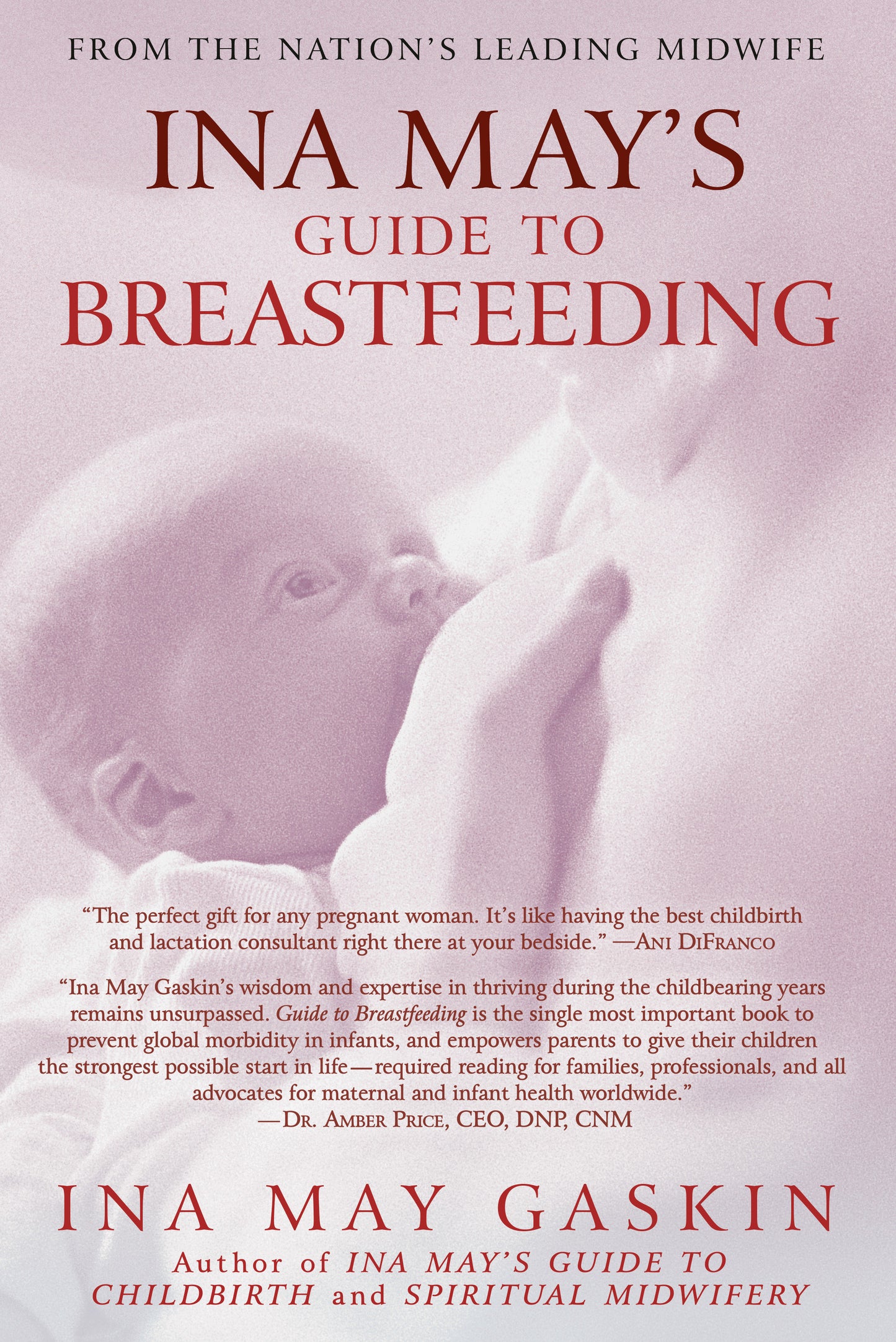 Ina May's Guide to Breastfeeding - From the Nation's Leading Midwife