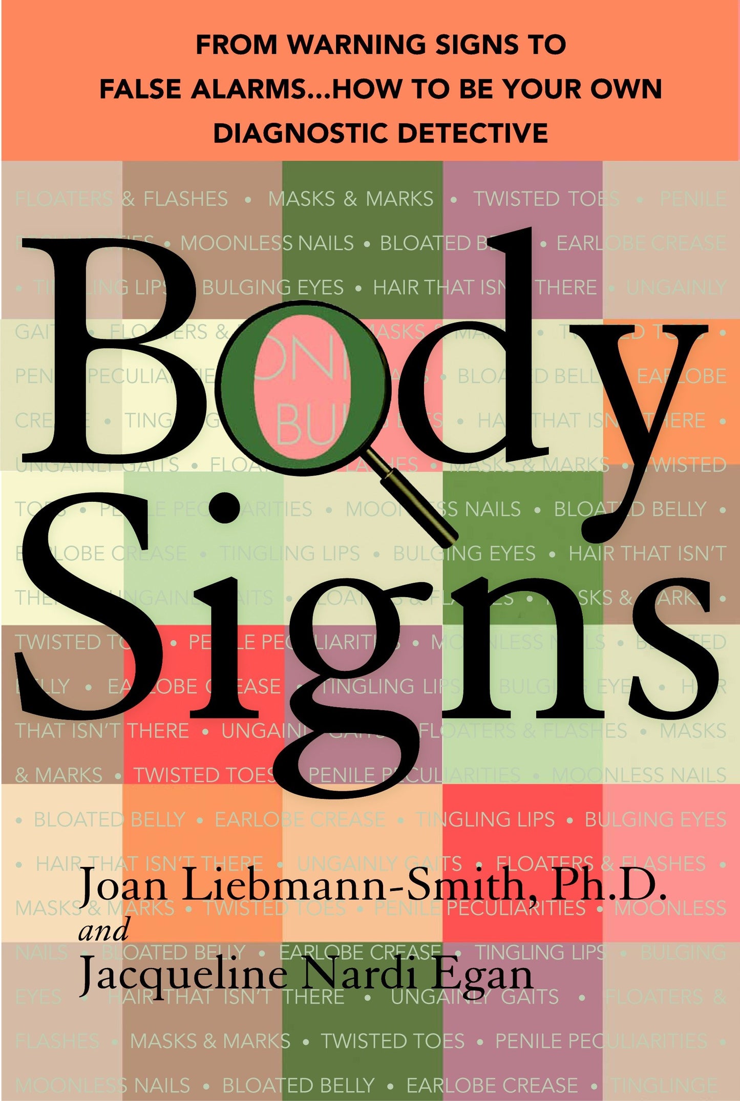 Body Signs - From Warning Signs to False Alarms...How to Be Your Own Diagnostic Detective