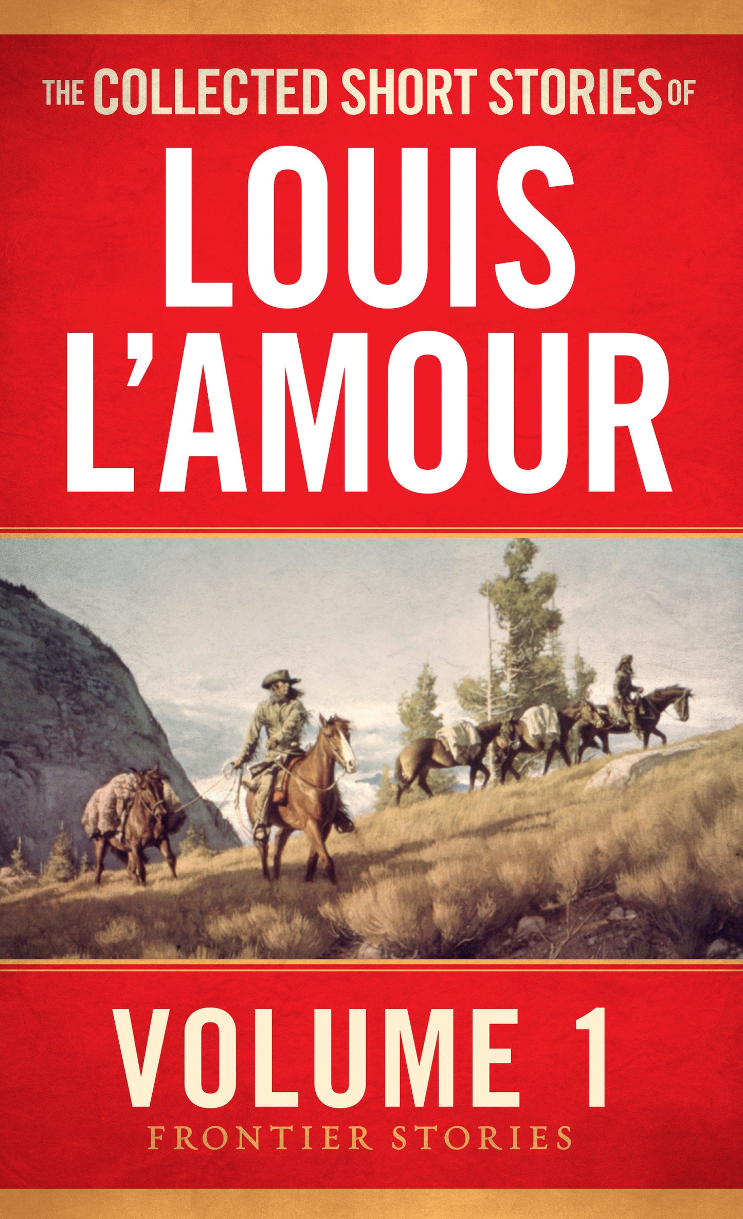 The Collected Short Stories of Louis L'Amour, Volume 1 - Frontier Stories (Frontier Stories)