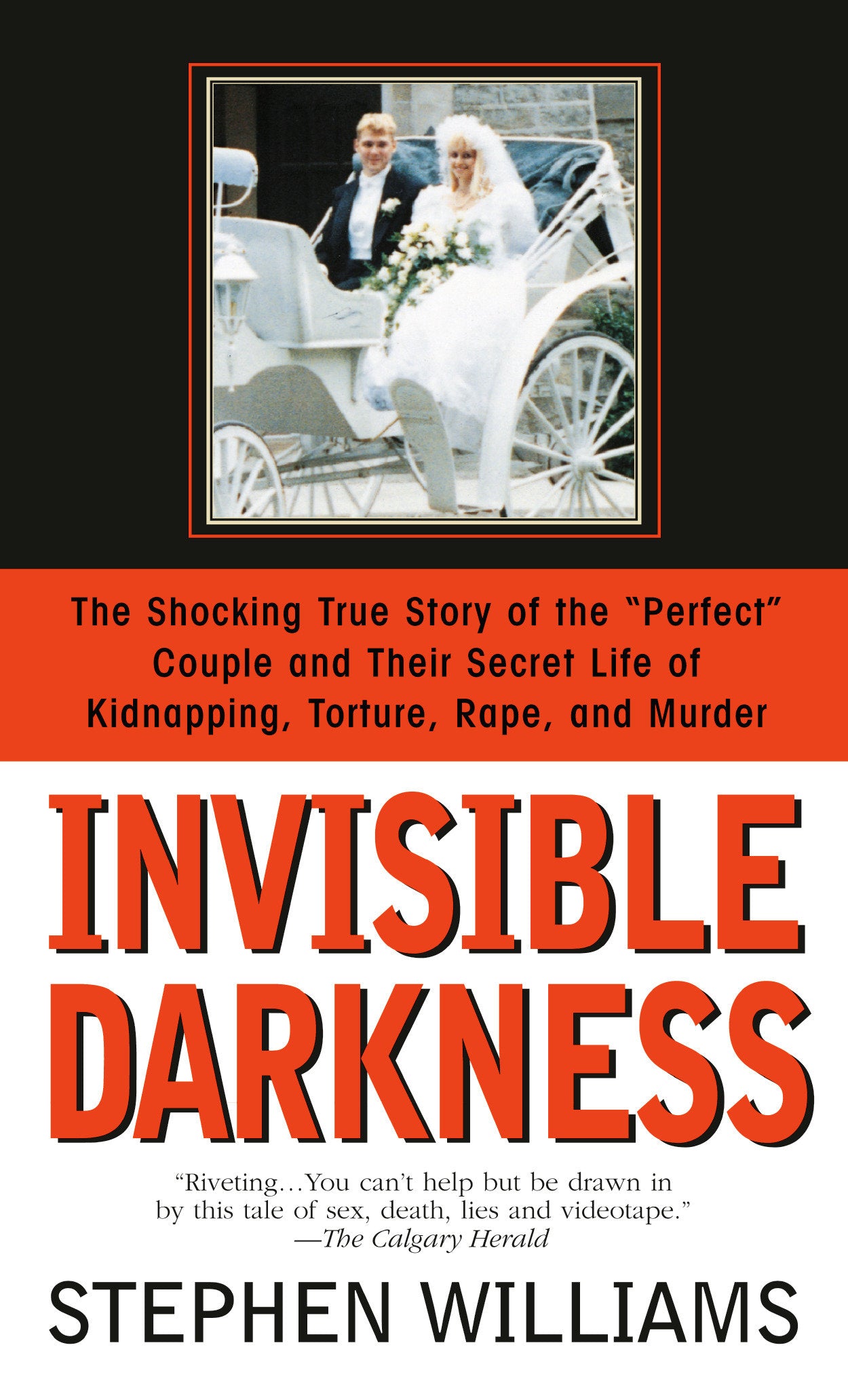Invisible Darkness - The Strange Case Of Paul Bernardo and Karla Homolka